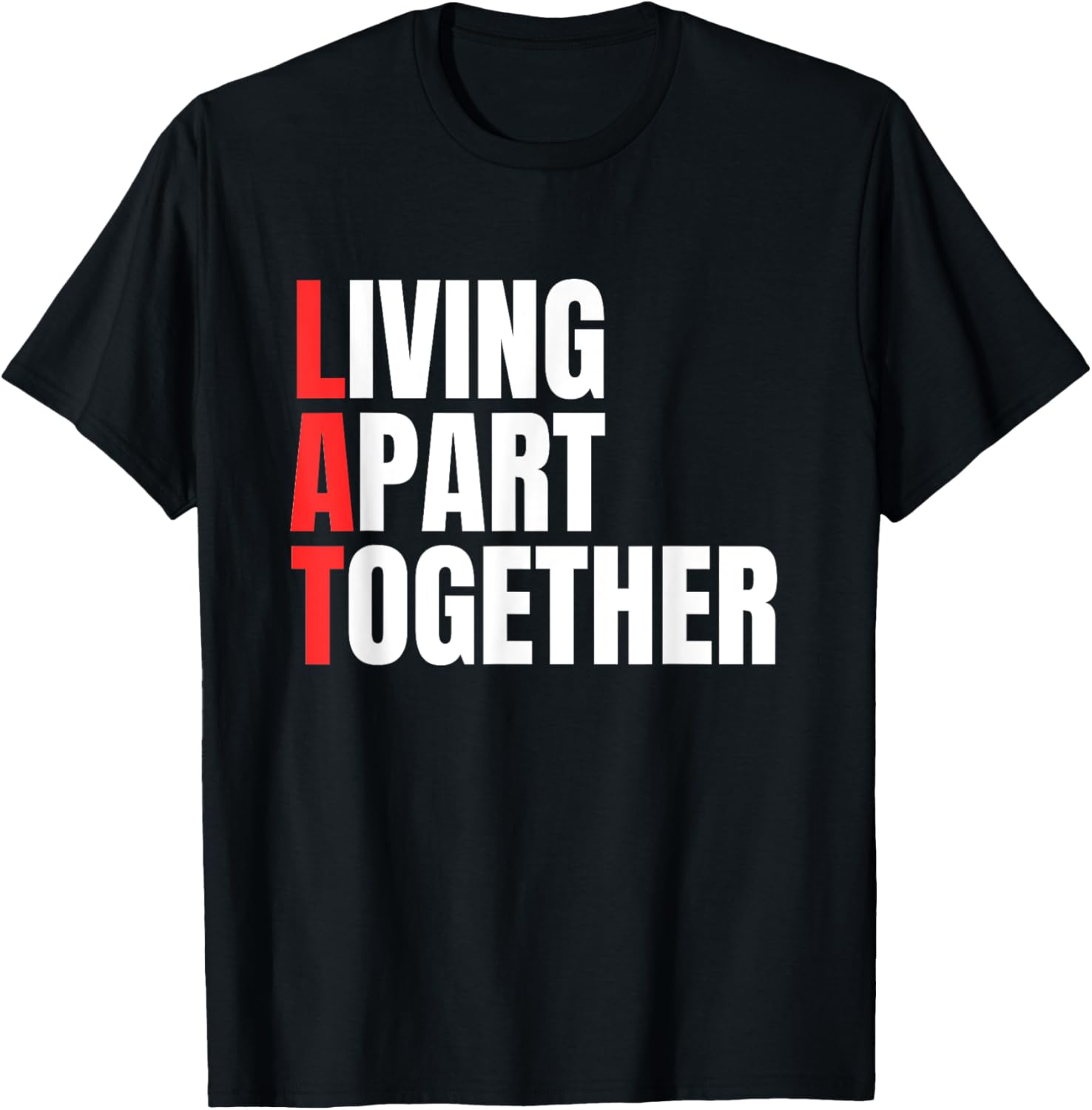 Living Apart Together T-Shirt for Fun Couples - Stylish and Comfortable Apparel - 7