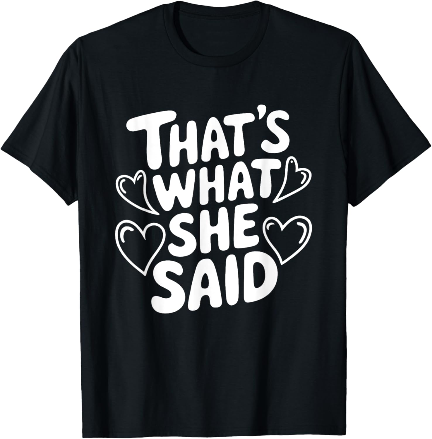 That's What She Said T-Shirt for Women - Fun Graphic Tee for Everyday Wear - 8