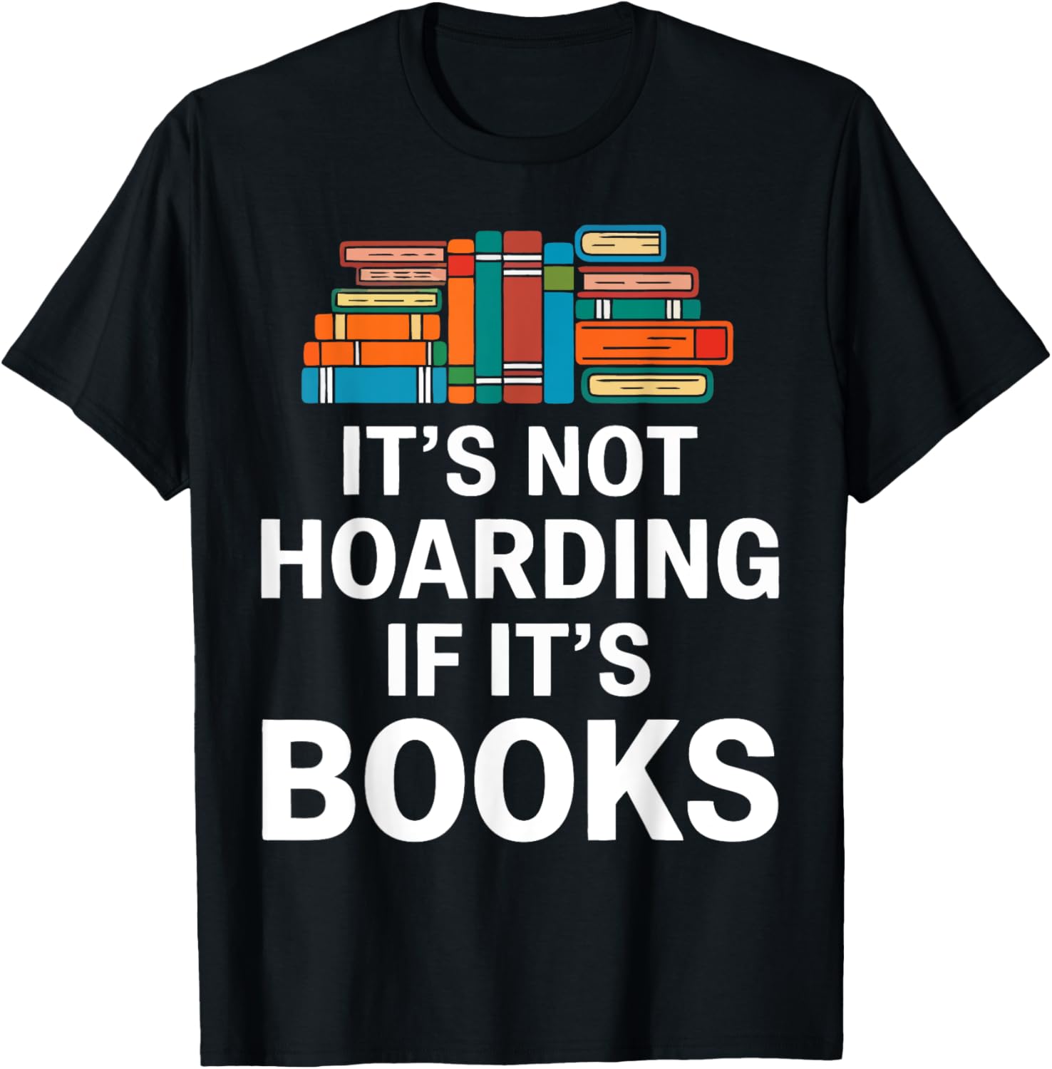 It's Not Hoarding If It's Books T-Shirt for Book Lovers and Readers - 3