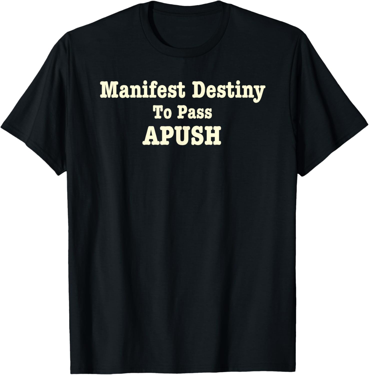 Funny APUSH T-Shirt Manifest Destiny Exam Humor for History Lovers - 24