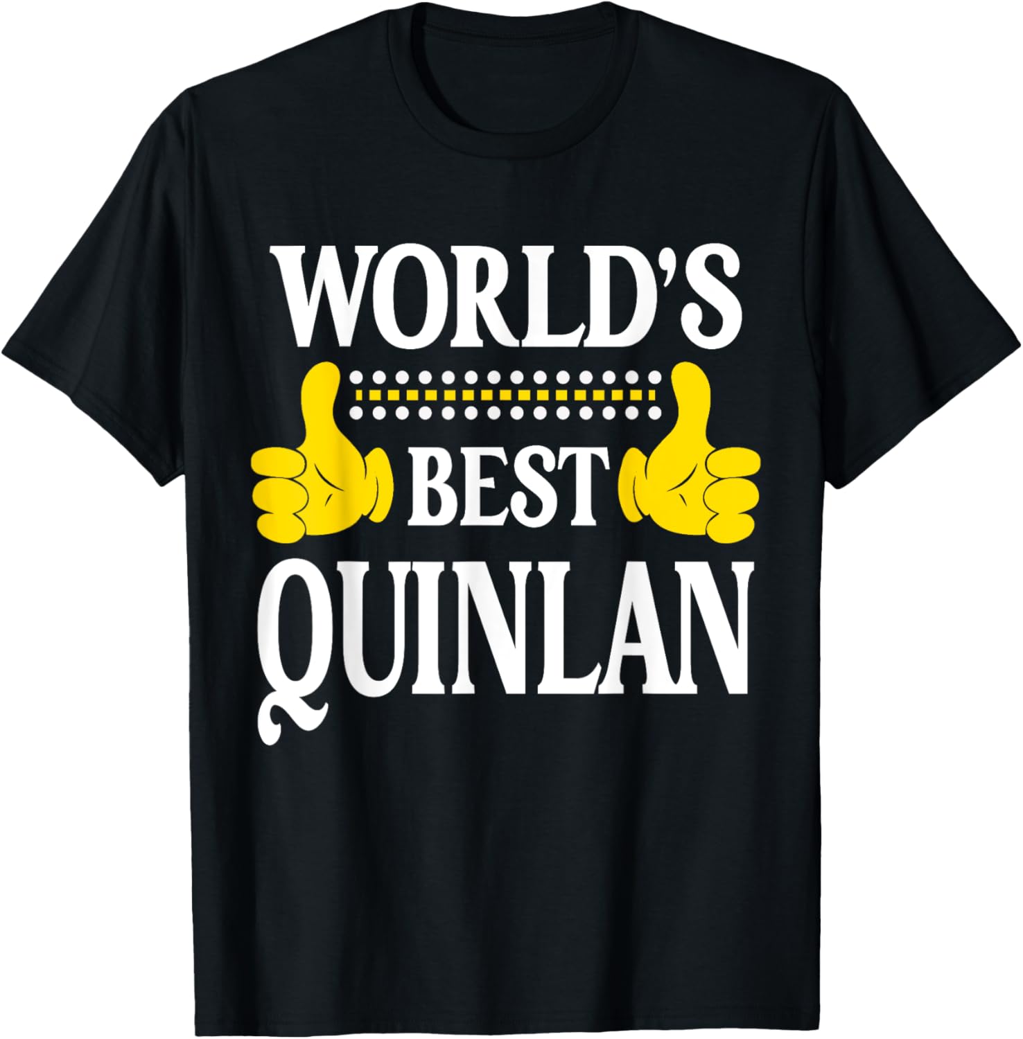 Funny Quinlan T-Shirt - World's Best Personal Name Apparel for All Occasions - 7