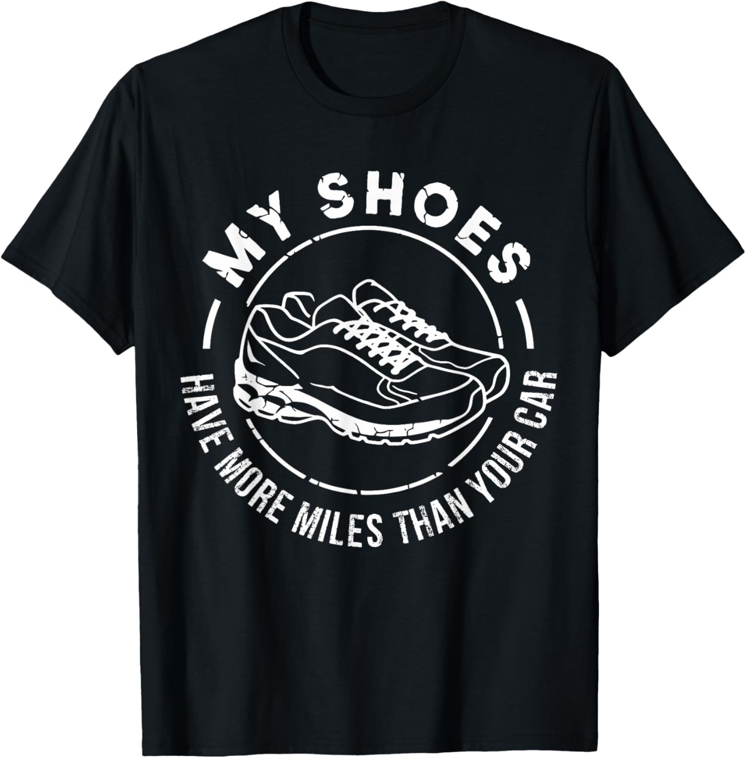 My Shoes Have More Miles Than Your Car Marathon T-Shirt for Runners - 13