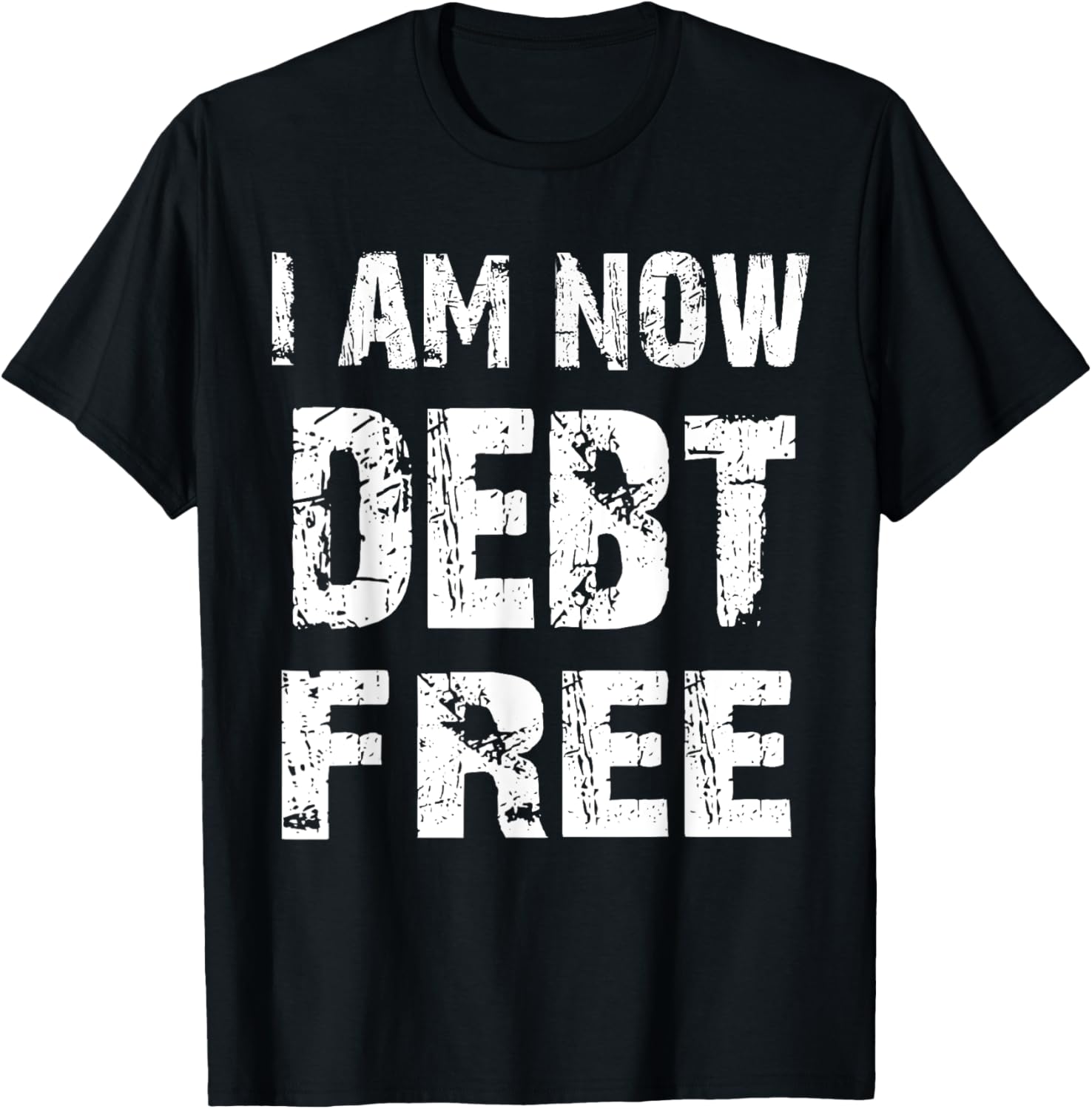 I Am Now Debt Free T-Shirt for Celebrating Financial Freedom - 9