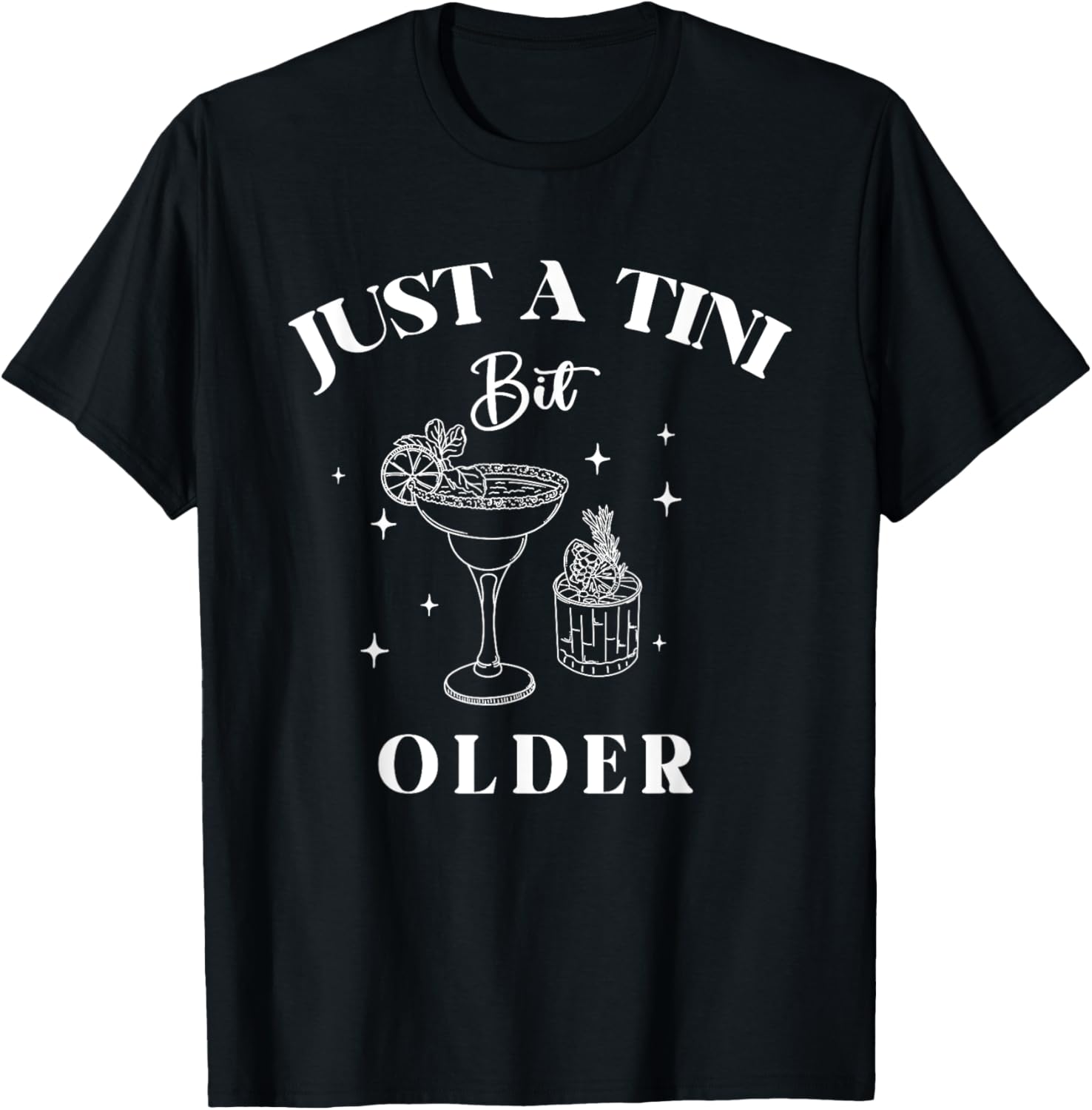 Funny Just A Tini Bit Older Birthday Quote T-Shirt for Celebrations - 15