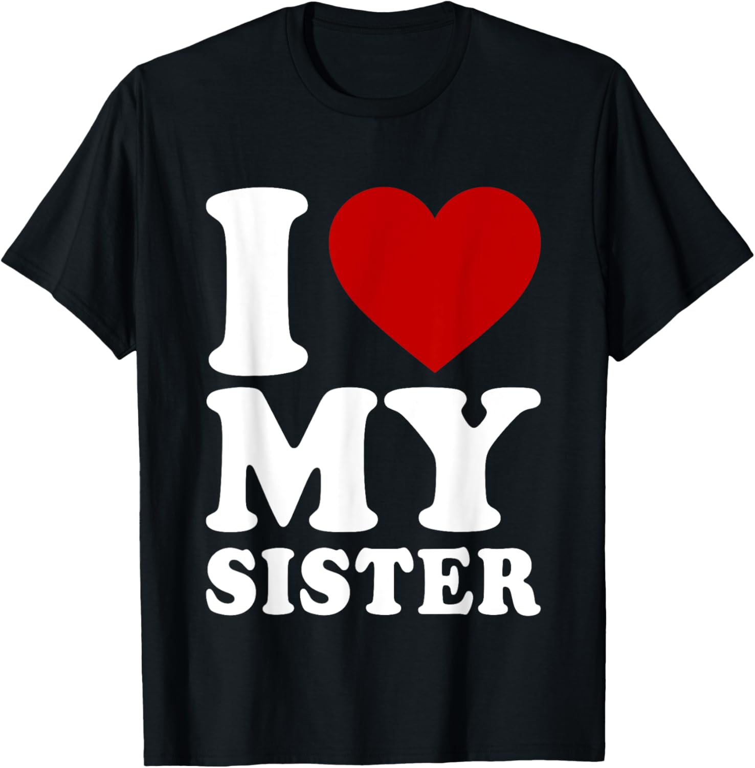 Funny I Heart My Sister Love T-Shirt for Sibling Bonding and Gifts - 22
