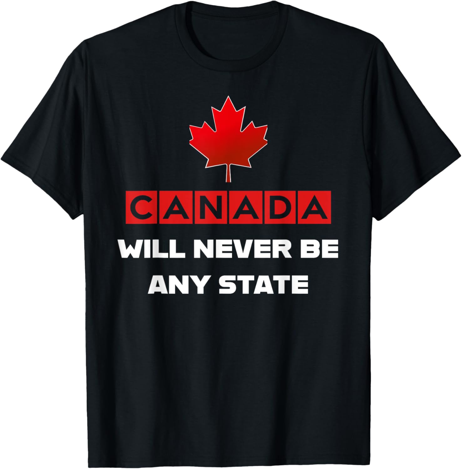 Canada Will Never Be A State Not For Sale Graphic T-Shirt for Fans - 14