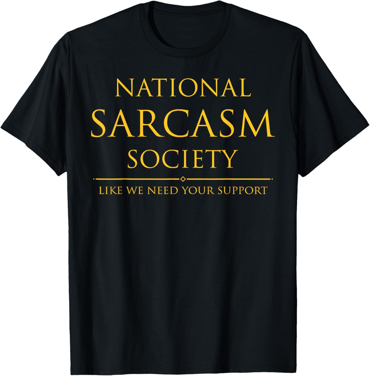 National Sarcasm Society T-Shirt Perfect for Sarcastic Humor Lovers - 1