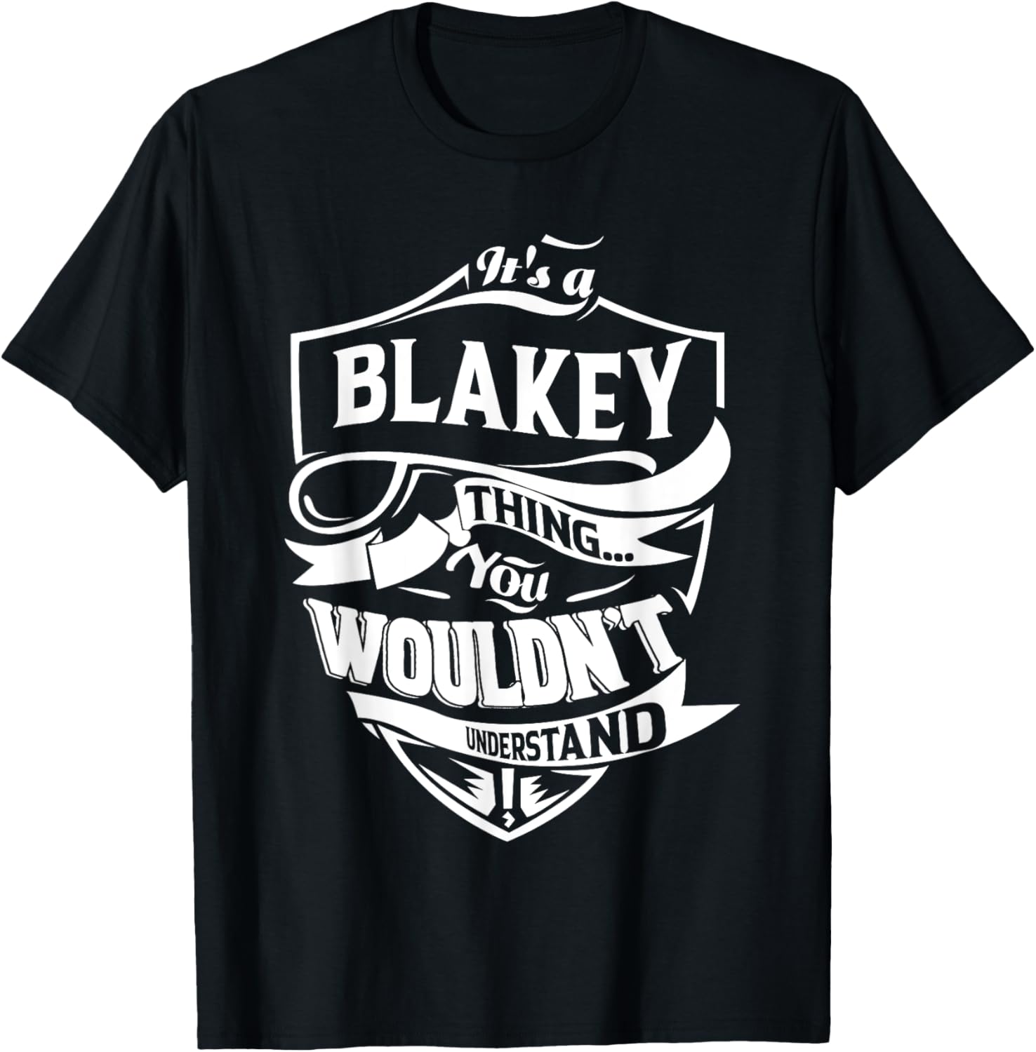 It is a BLAKEY Thing Gifts T-Shirt for Fun and Trendy Style - 5