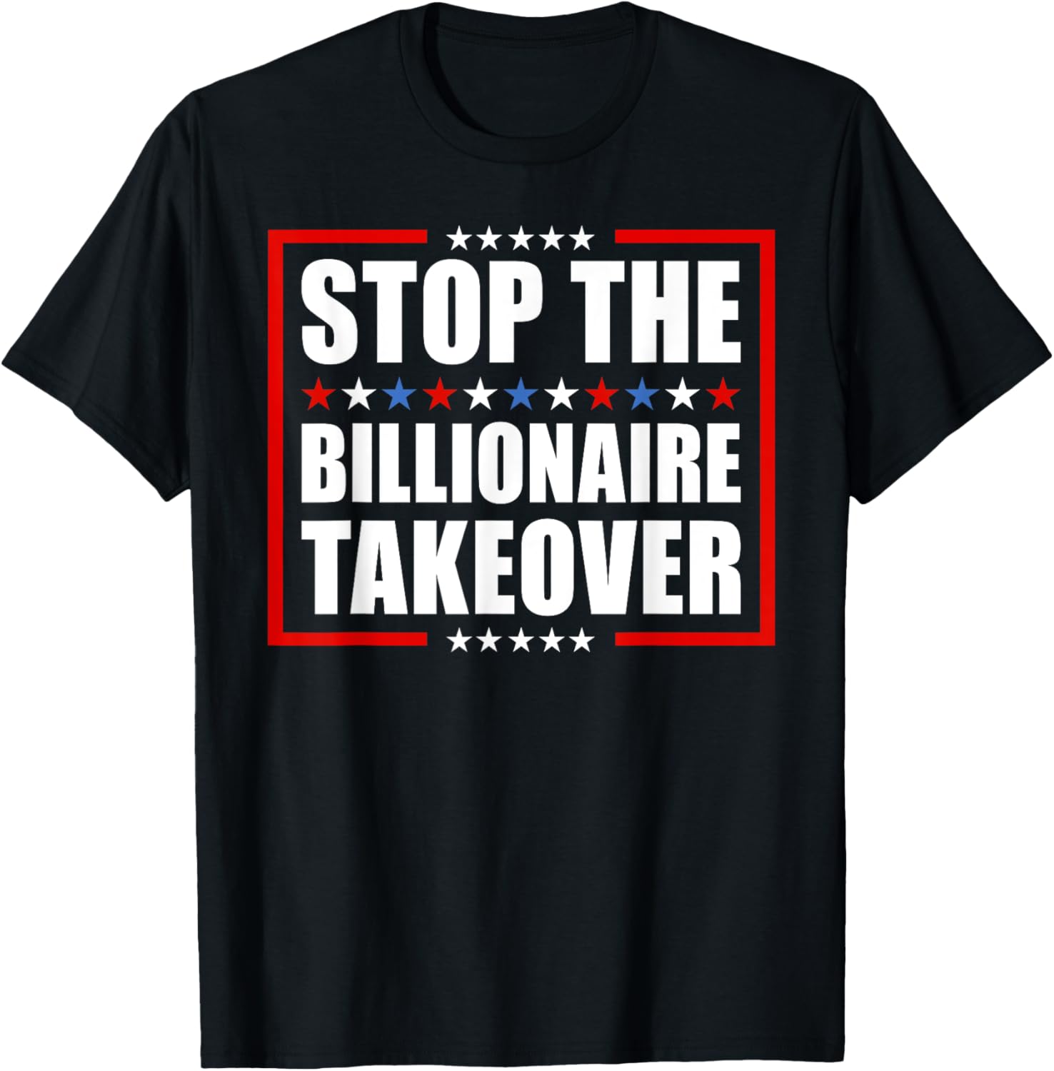 Stop The Billionaire Takeover T-Shirt for Freedom and Equality Fans - 8