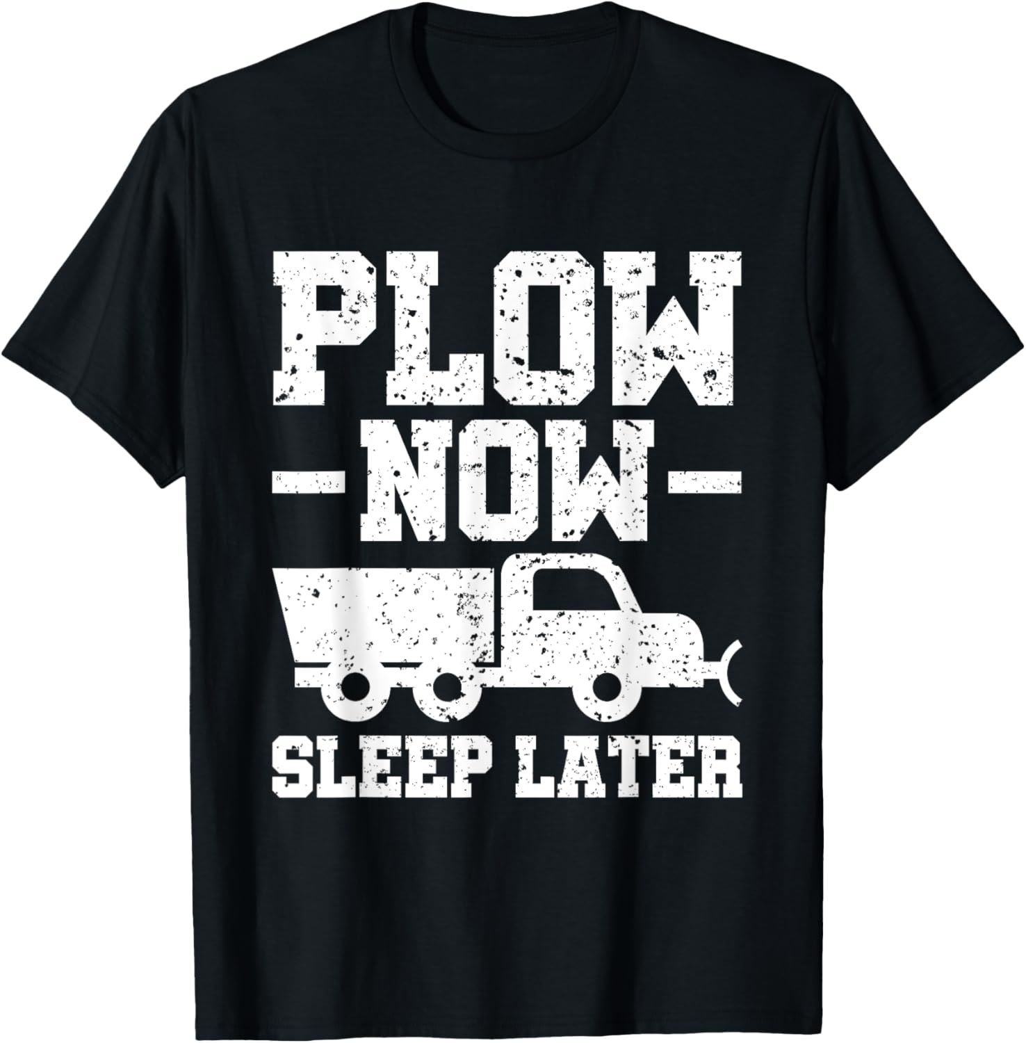 Plow Now Sleep Later Snow Plower T-Shirt for Winter Fun and Comfort - 4