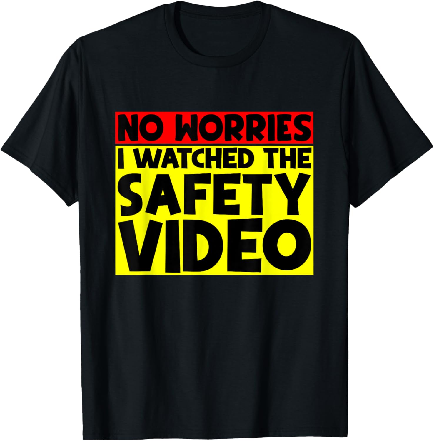 Funny No Worries I Watched The Safety Video T-Shirt for Work Enjoyment - 1