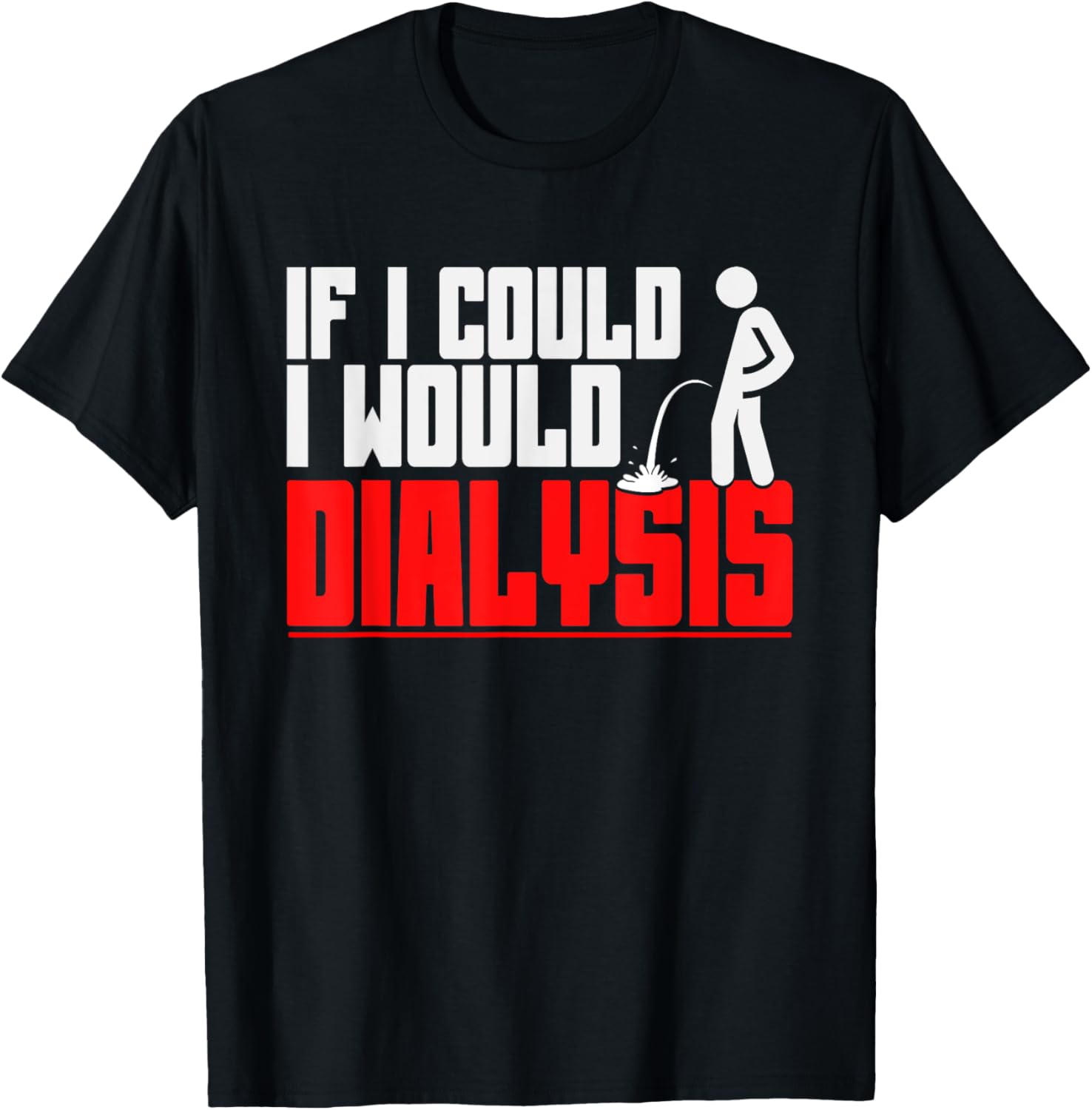 Funny Dialysis T-Shirt for Men – Humorous Gear for Dialysis Patients - 8