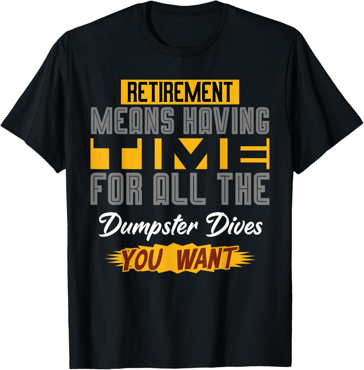 Funny Retirement T-Shirt for Dumpster Diving Enthusiasts - Celebrate Your Freedom! - 8