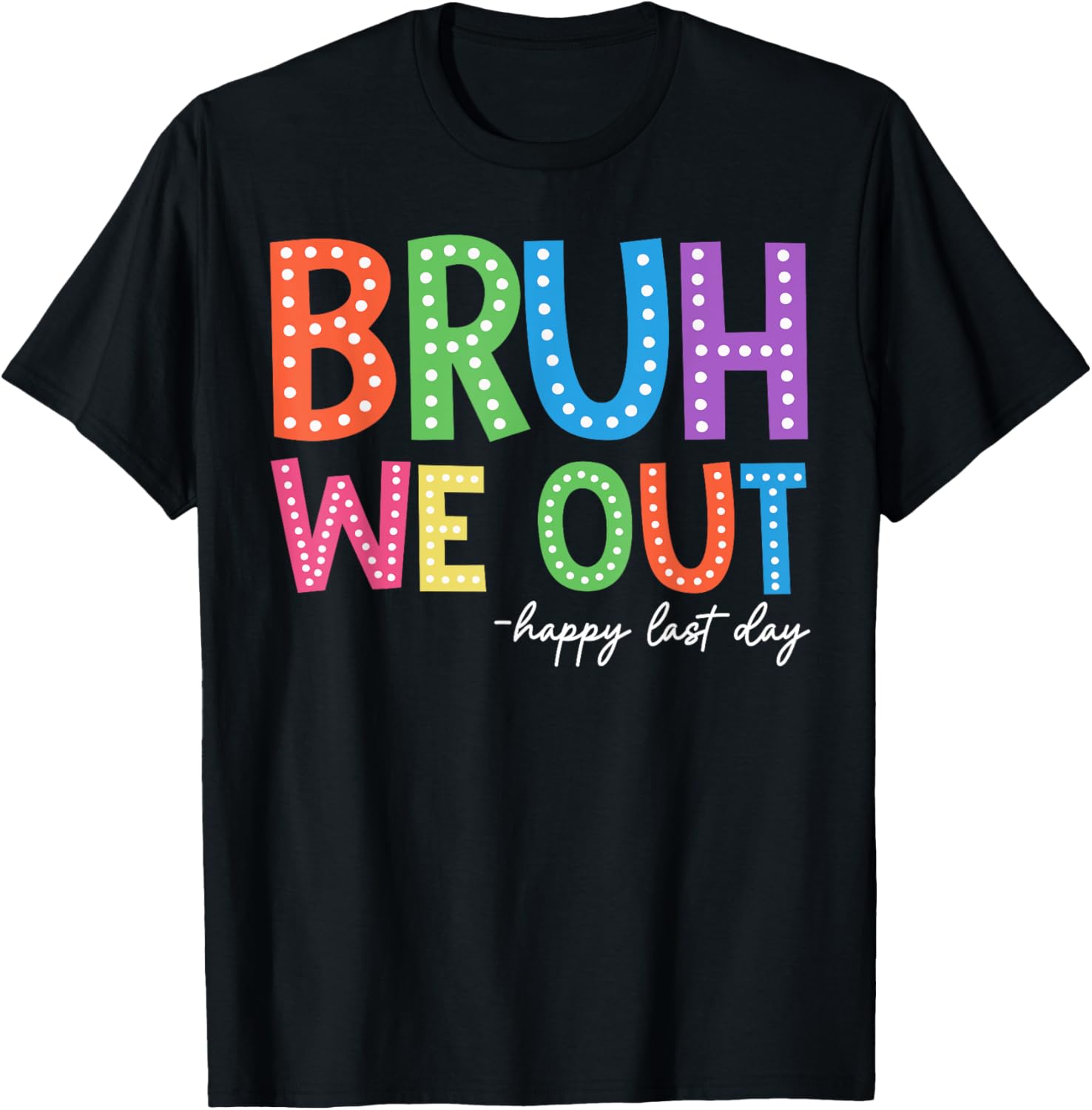 Bruh We Out Happy Last Day of School T-Shirt for Teachers and Kids - 1