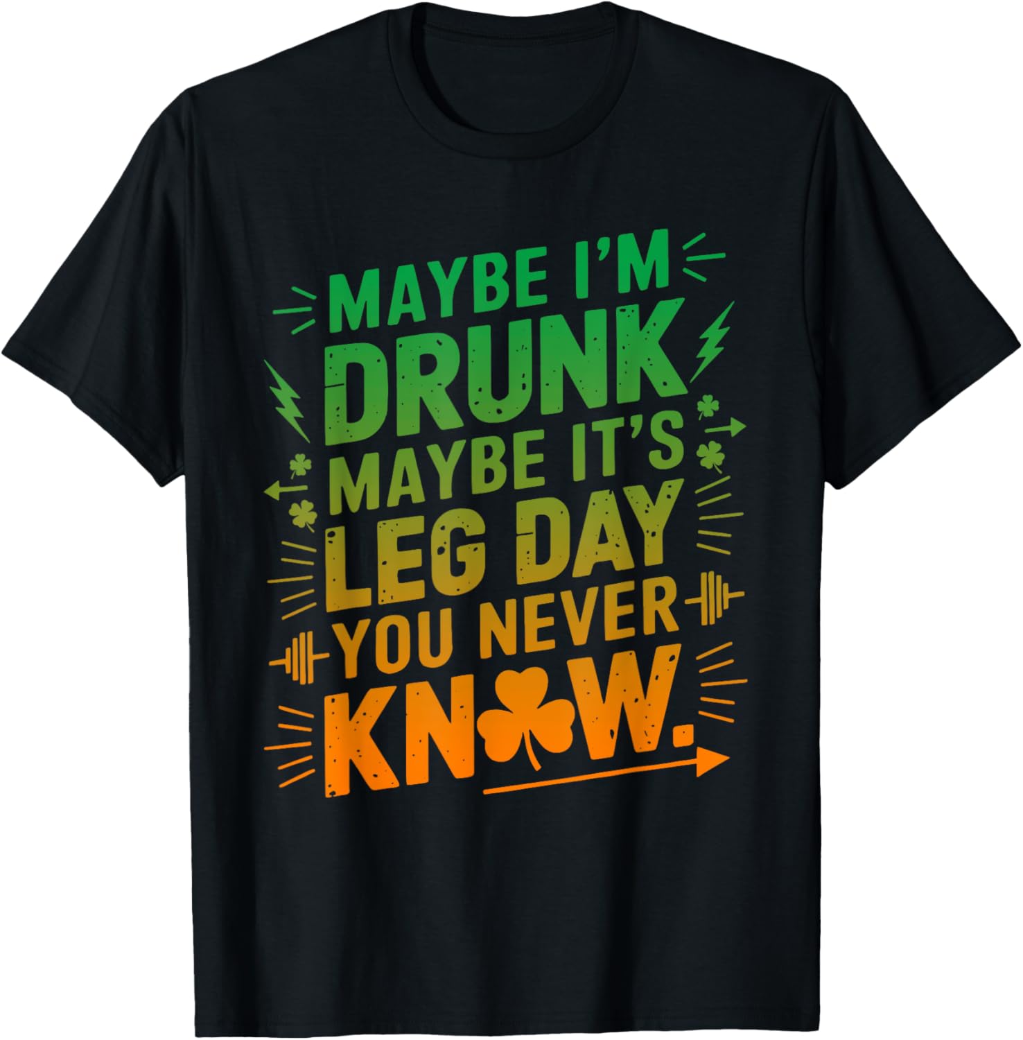 Funny Maybe I'm Drunk Maybe It's Leg Day Graphic T-Shirt for Fitness Lovers - 14