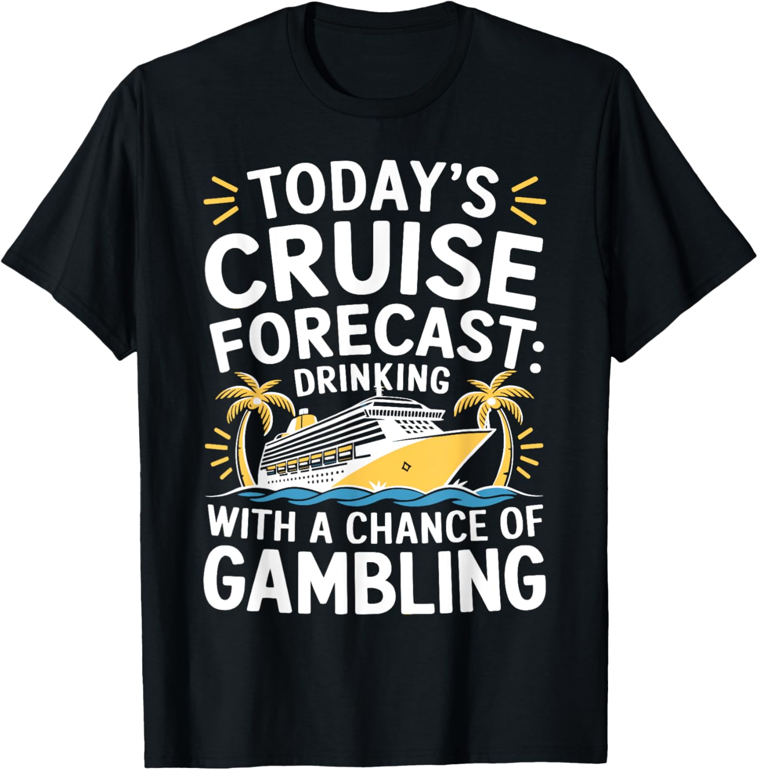 Today's Forecast Cruising With Chance Of Drinking 2025 T-Shirt Fun Outfit - 1