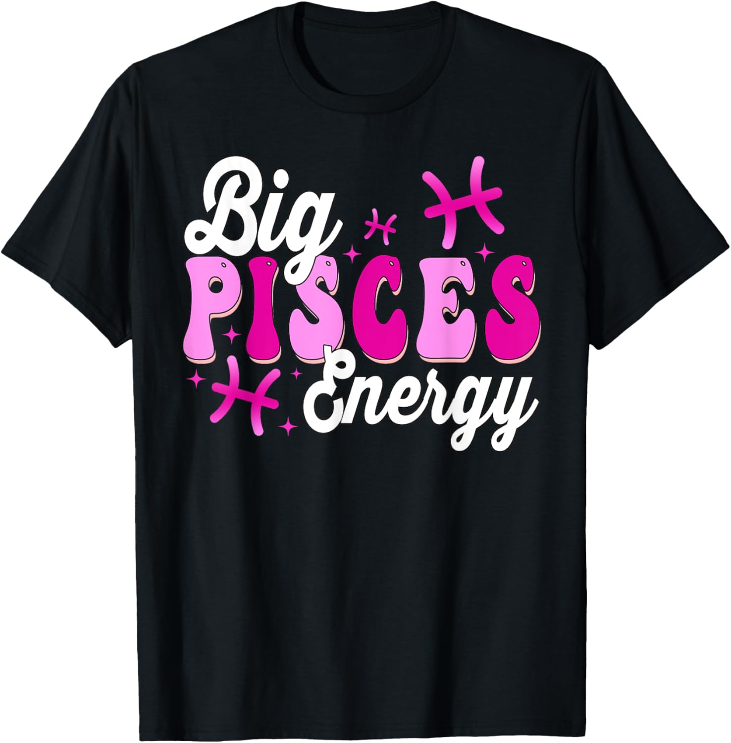 Big Pisces Energy Birthday T-Shirt for Zodiac Pisces Girls - Cute Clothing - 1