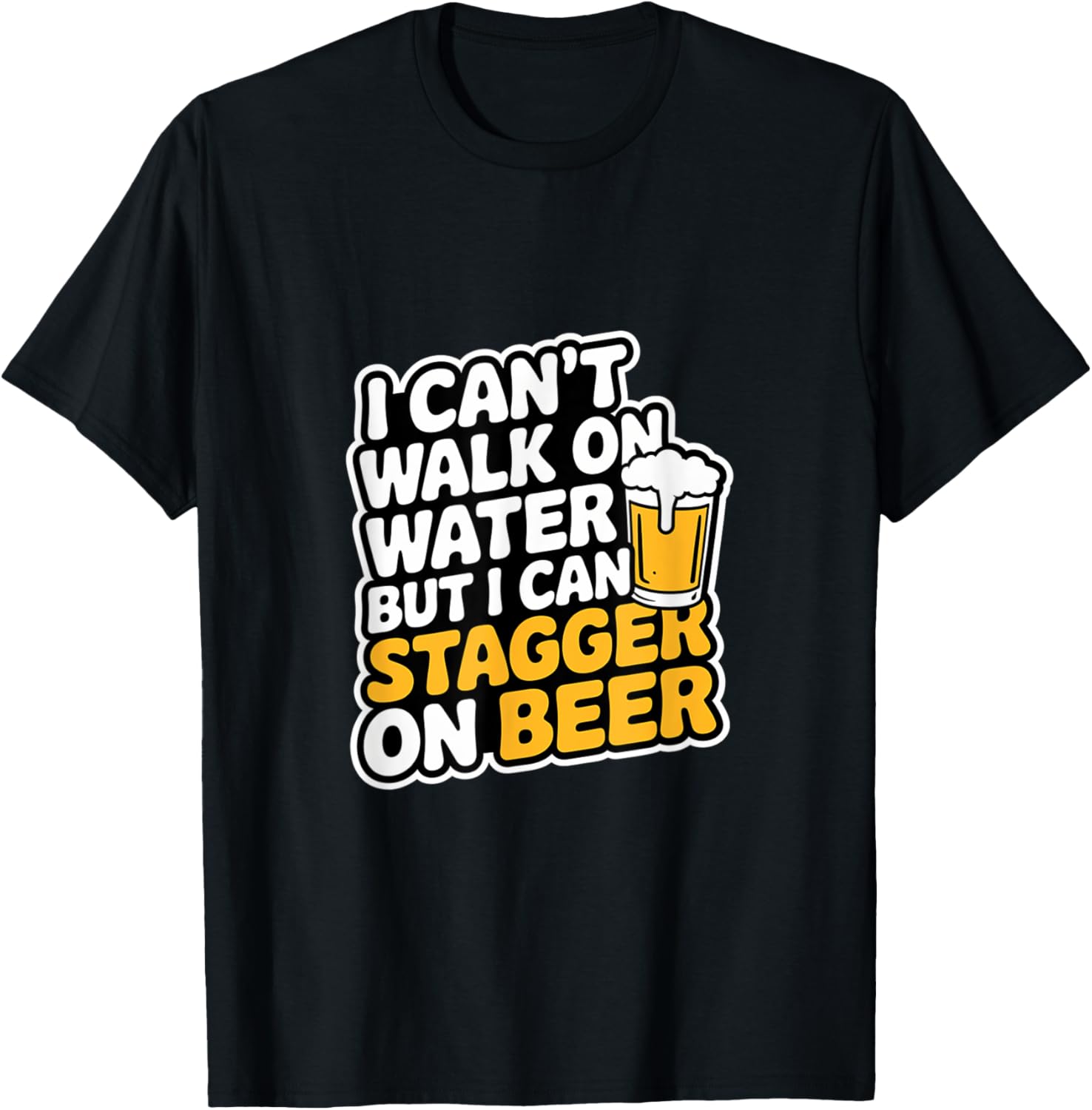 Funny I Can't Walk On Water But I Can Stagger On Beer T-Shirt - 8