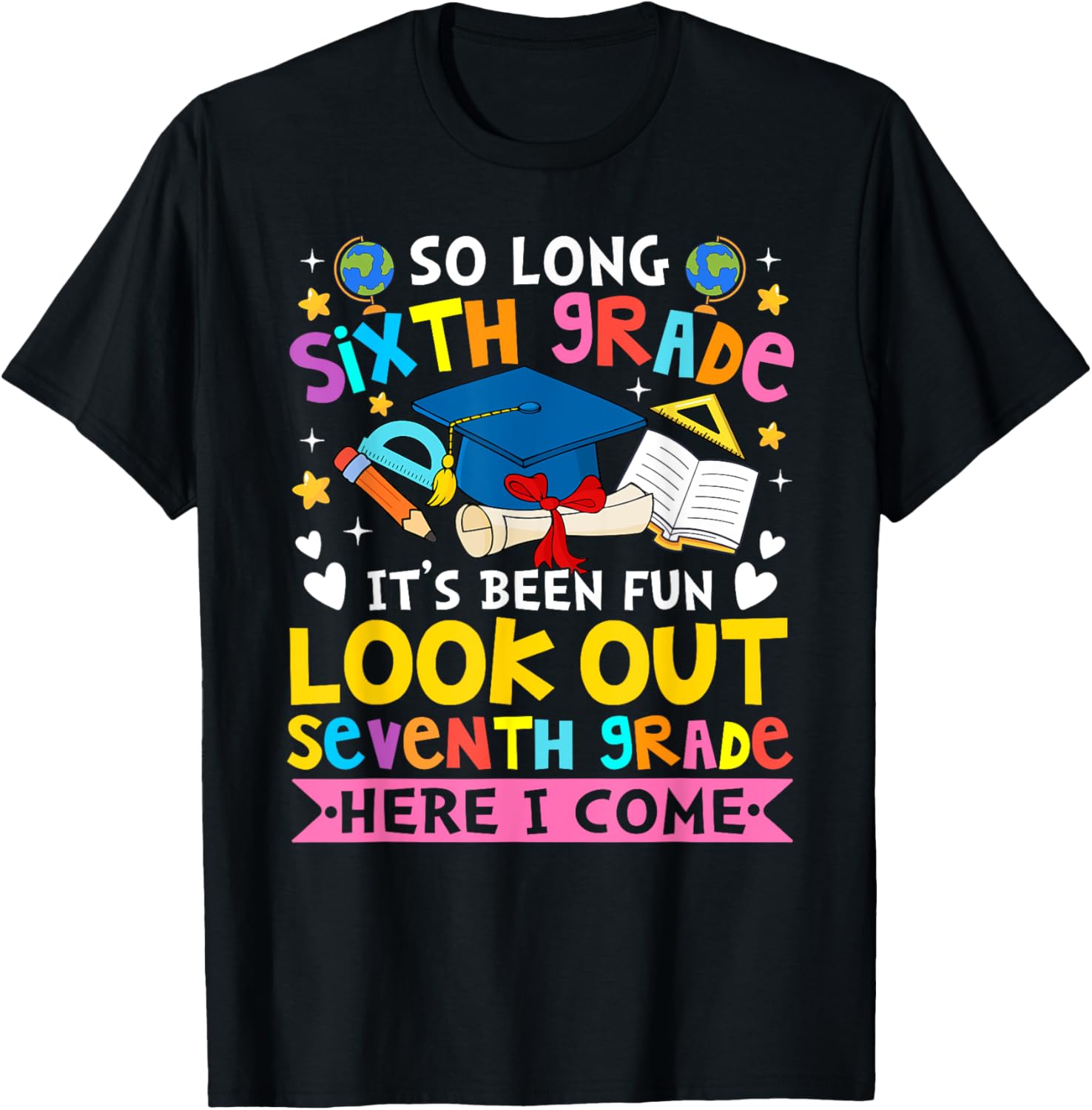 6th Grade It's Been Fun Look Out 7th Grade Here I Come T-Shirt for Kids - 12
