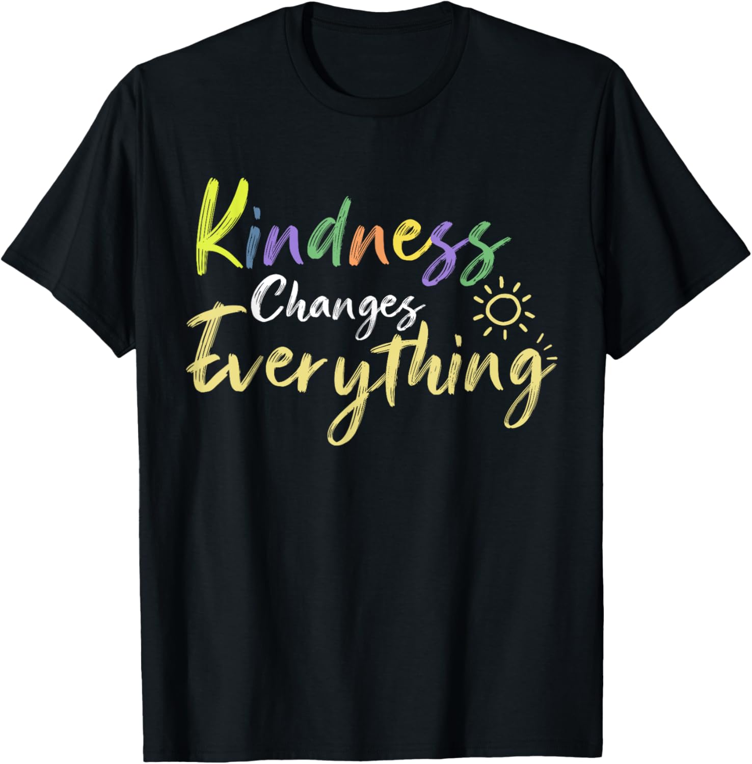 Kindness Changes Everything Positive Quote T-Shirt for Everyday Inspiration - 15