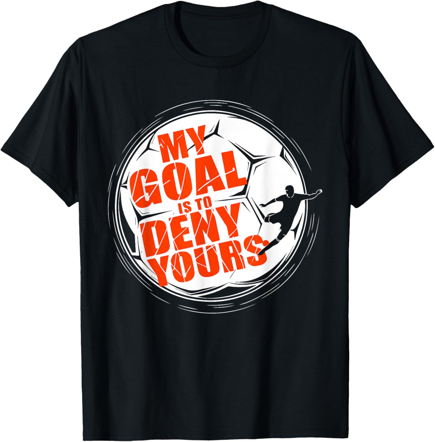 My Goal is to Deny Yours Soccer T-Shirt for Men and Boys Goalkeeper - 11