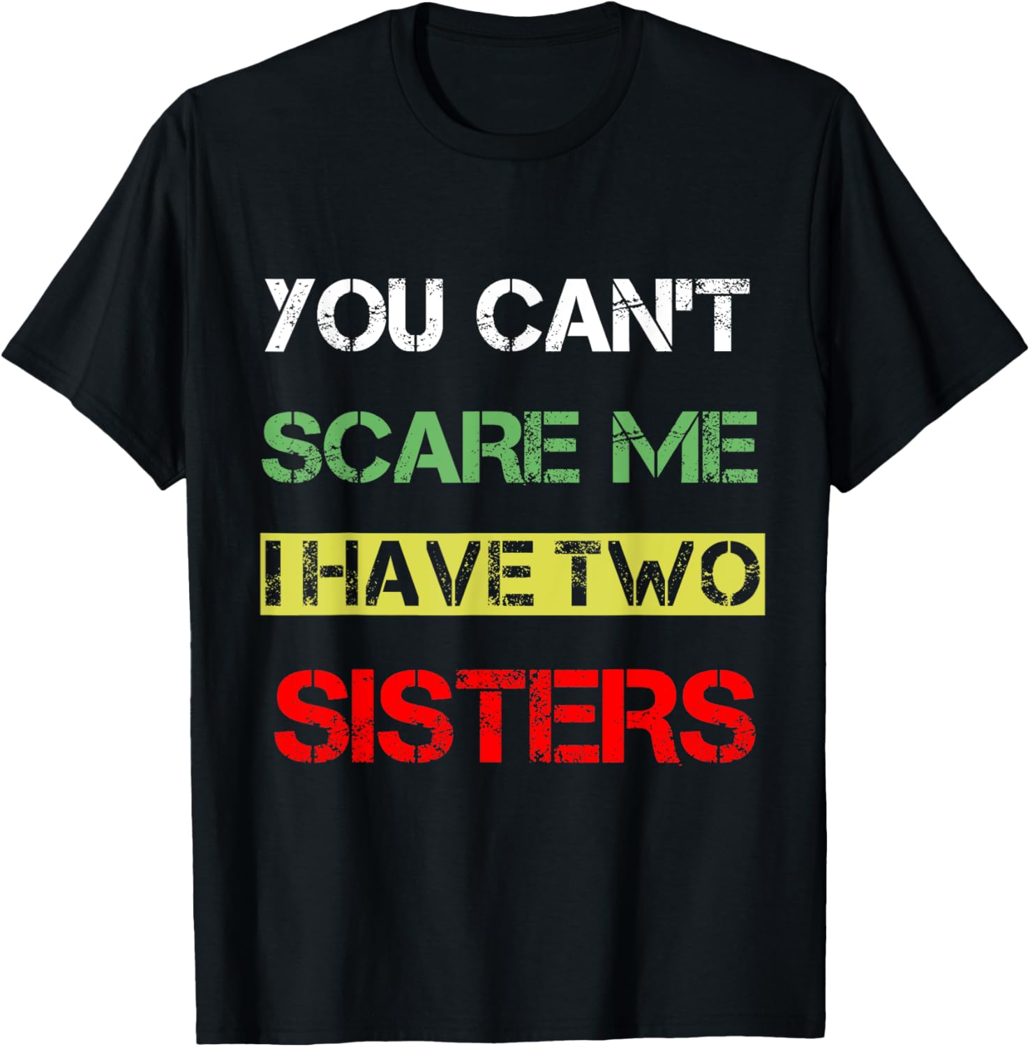 Funny You Can't Scare Me T-Shirt for Sisters Sibling Humor Clothing - 3