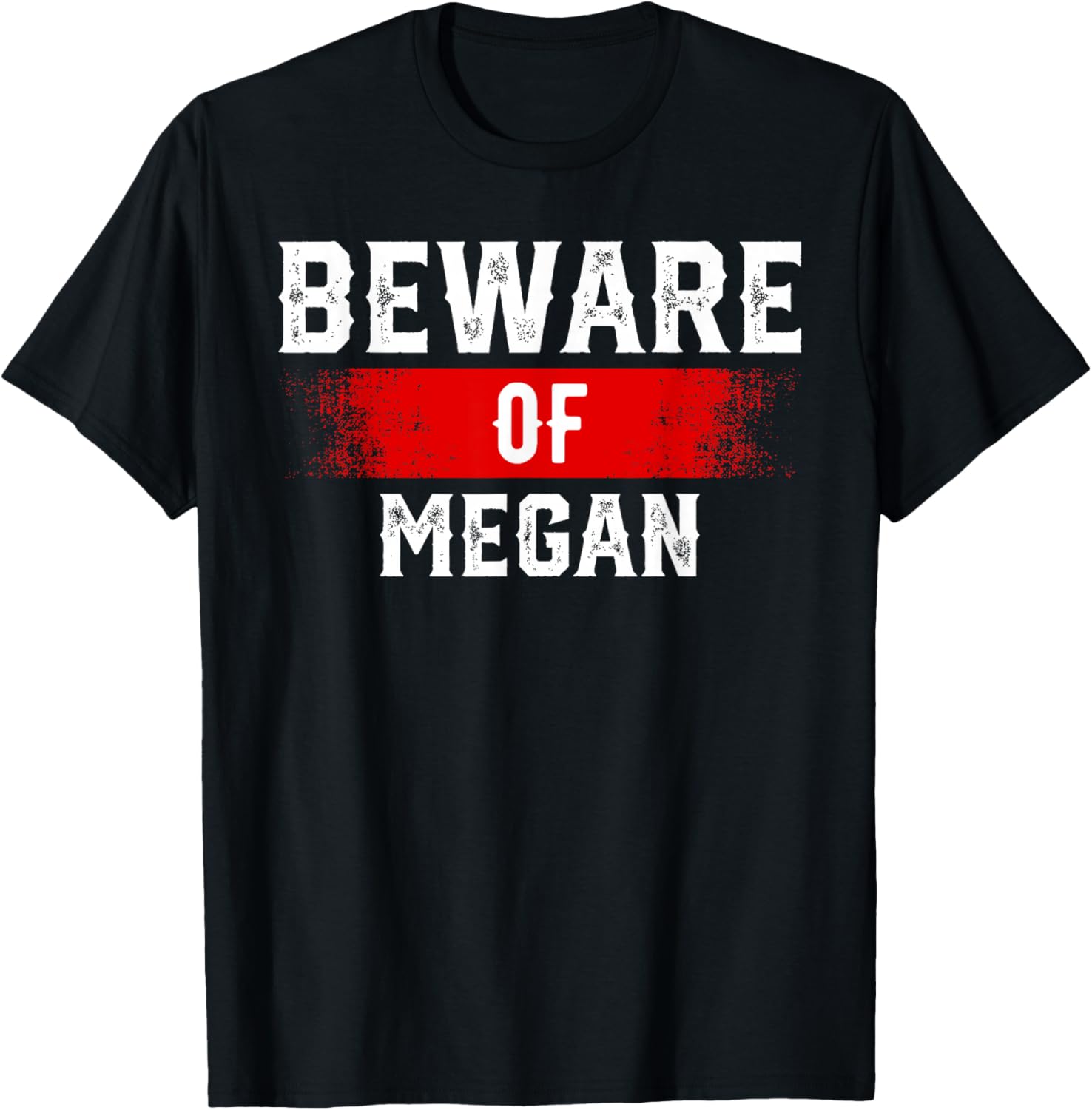 Funny Beware of MEGAN T-Shirt - Graphic Name Shirt for Casual Wear - 1
