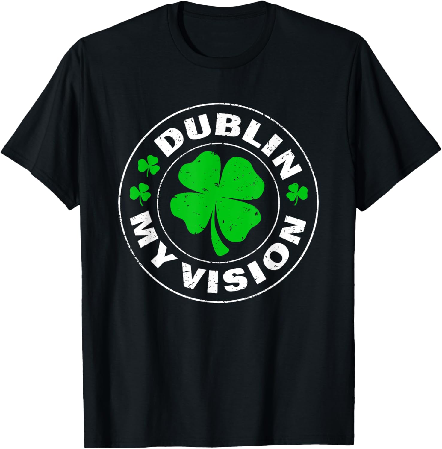 Dublin My Vision Funny St Patrick's Day Drunk Irish Festival T-Shirt - 22