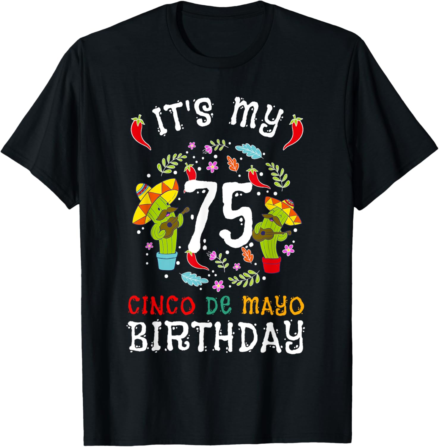 Celebrate 75th Birthday with Cinco De Mayo Mustache Men T-Shirt - 5