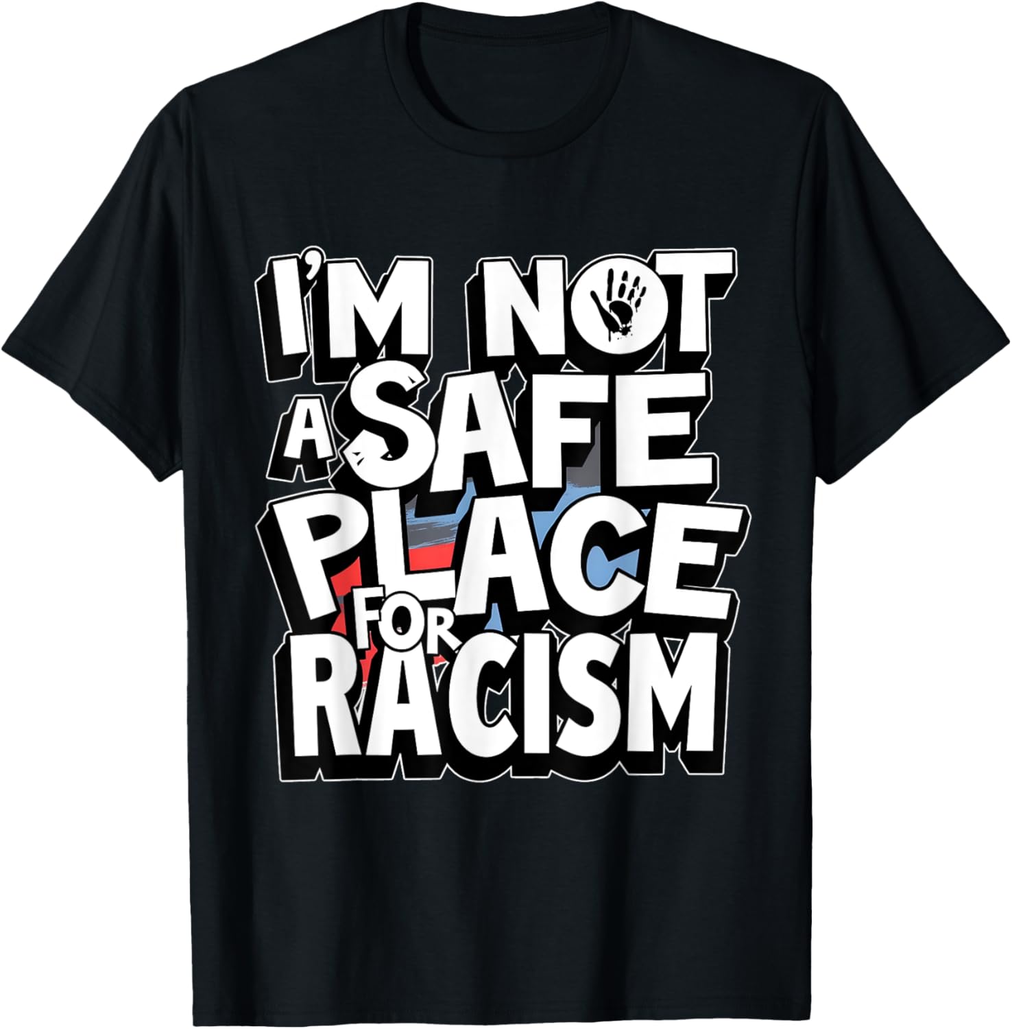 I'm Not A Safe Place For Racism T-Shirt for Men and Women - 9