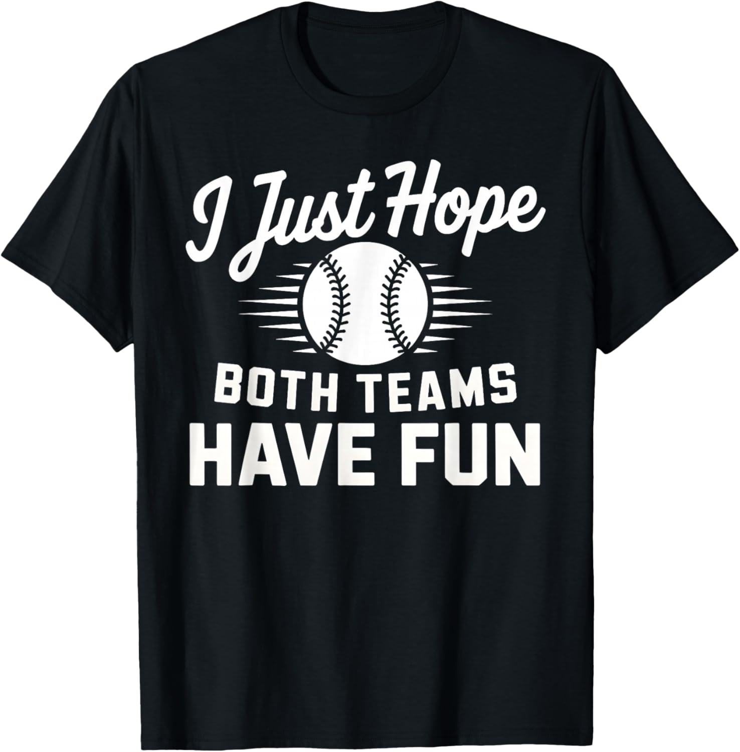I Just Hope Both Teams Have Fun T-Shirt for Men Women and Kids - 16