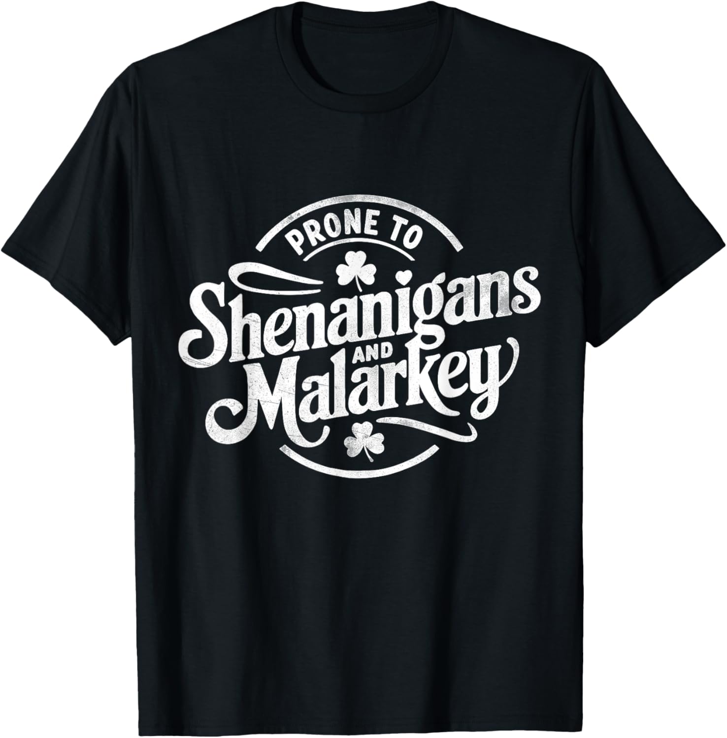 Prone to Shenanigans St Patrick's Day Fun Clovers T-Shirt for Everyone - 7
