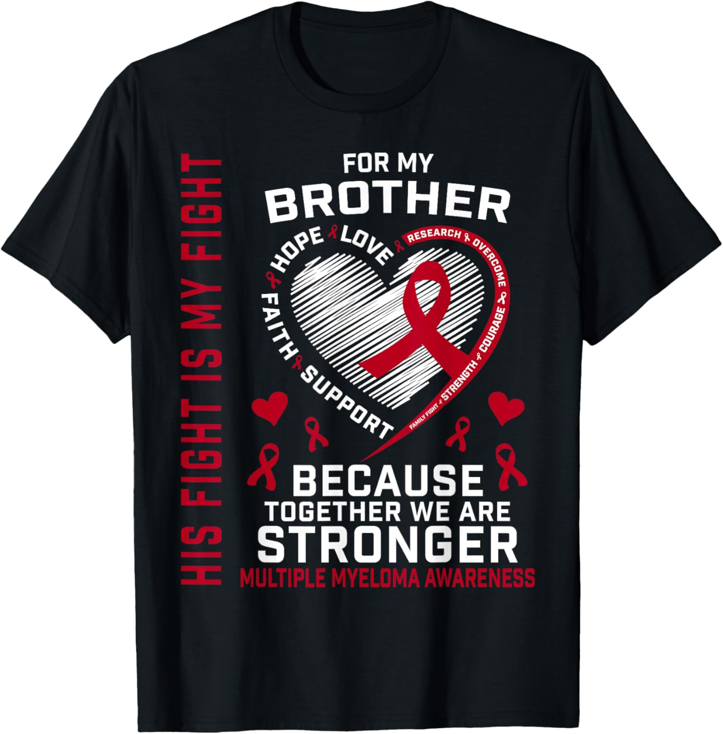 His Fight Is My Fight Brother Multiple Myeloma Awareness T-Shirt - 2