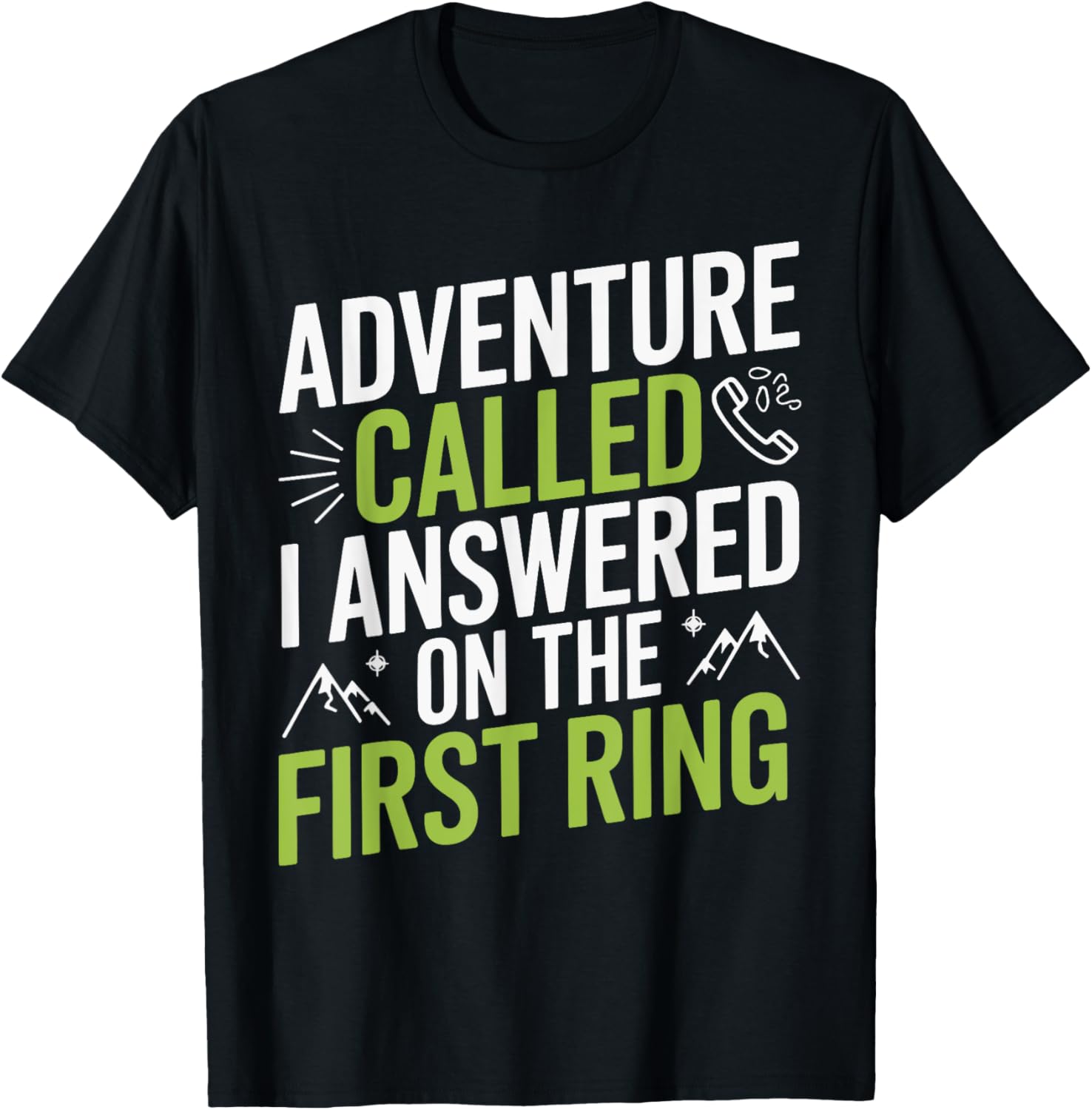 Adventure Called I Answered on the First Ring T-Shirt for Explorers - 1