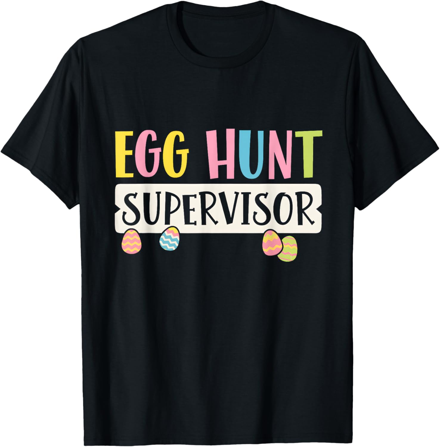 Funny Easter Egg Hunt Supervisor T-Shirt for Moms and Dads, Kids Too! - 15