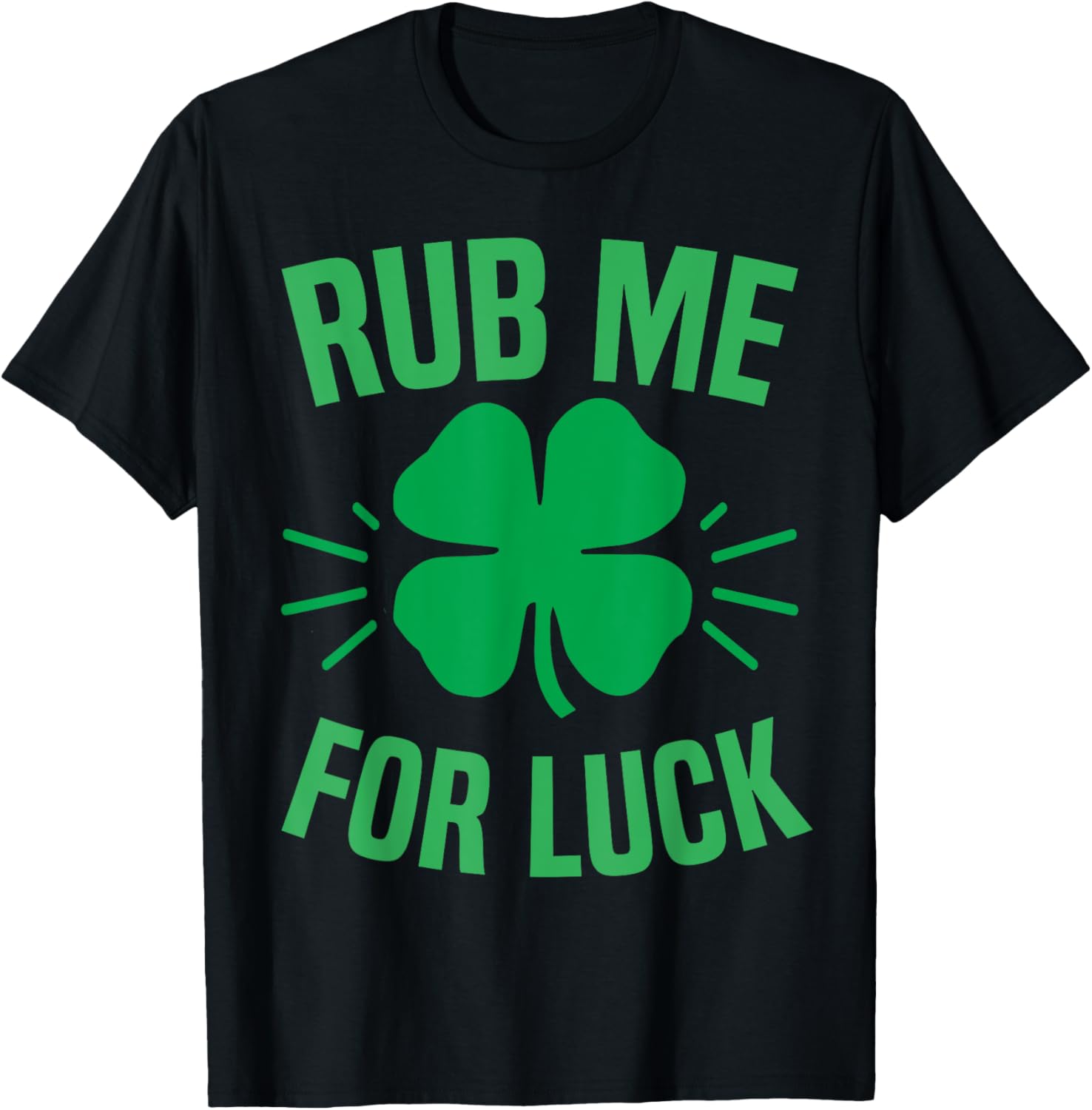 Rub Me For Luck Funny St Patricks Day Shamrock T-Shirt for Irish Humor - 2
