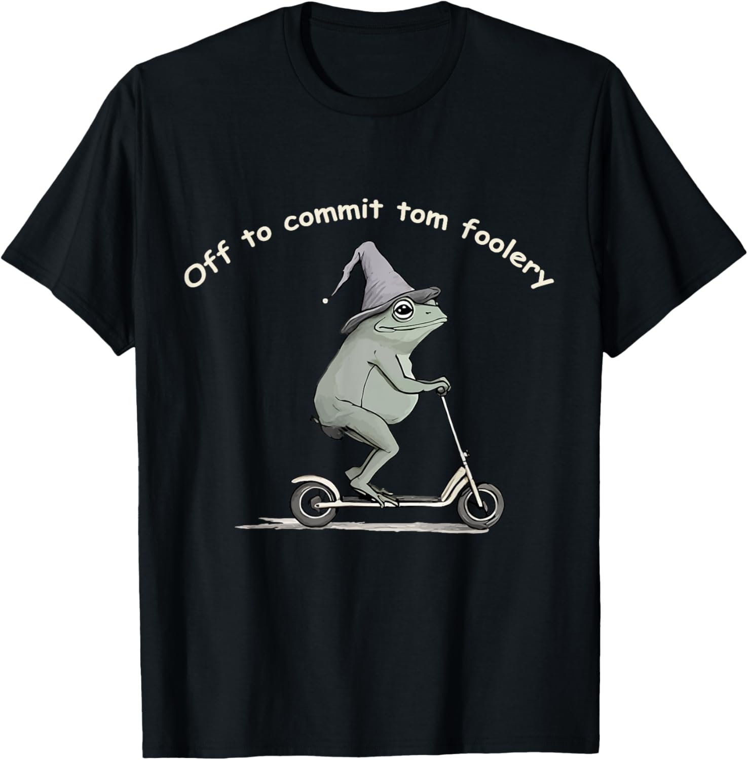Funny Frog T-Shirt Off To Commit Tom Foolery Humorous Gift for All - 2