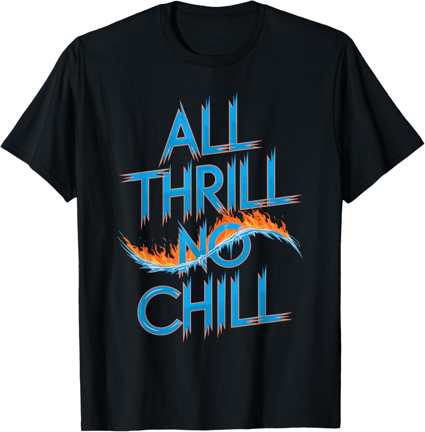 All Thrill No Chill T-Shirt for Adventure Seekers - Cool Graphic Tee - 1