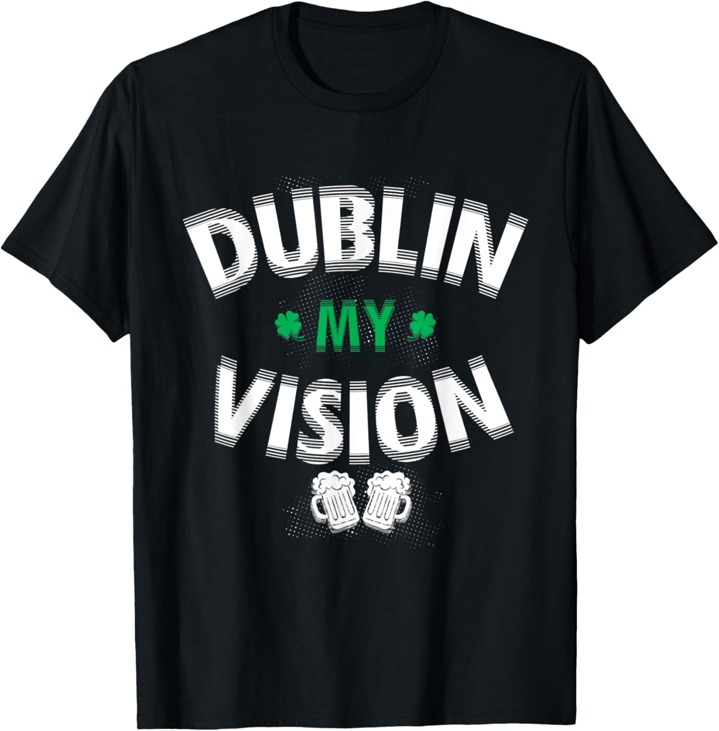 Funny Dublin My Vision St Patrick's Day T-Shirt for Irish Festival Fun - 14
