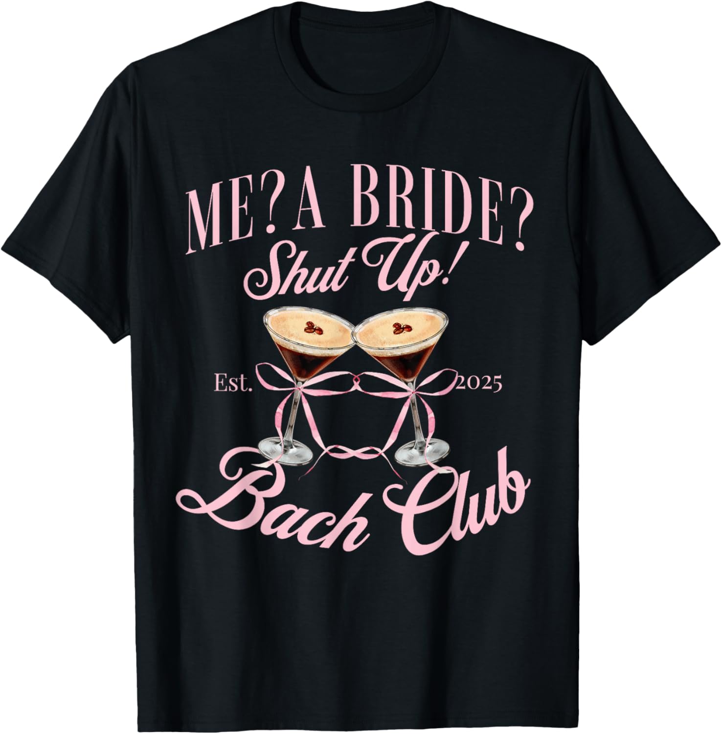Me a Bride Shut Up Bachelorette Party T-Shirt for 2025 Bridal Shower - 8
