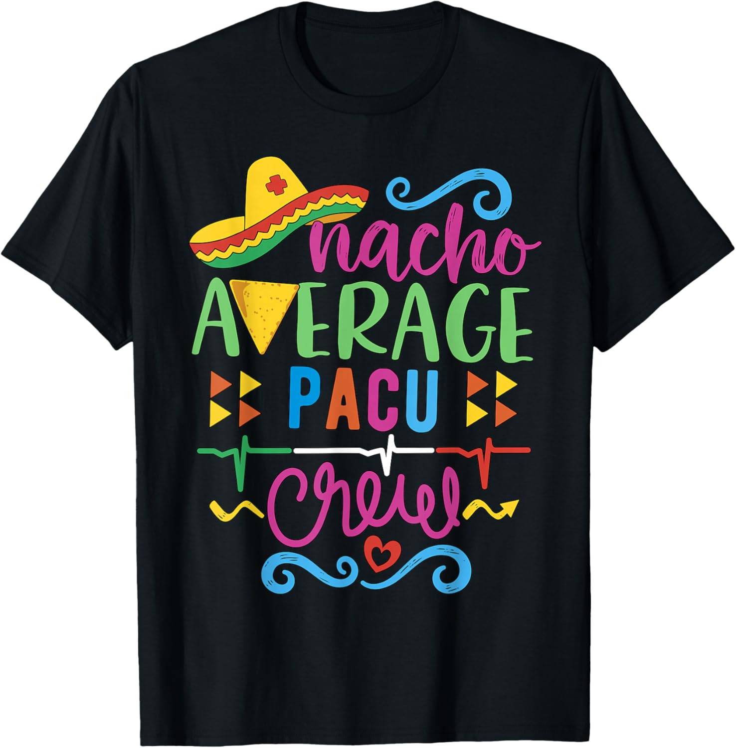 Recovery Room Nurse Techs Nacho Average PACU Crew T-Shirt for Comfort - 23