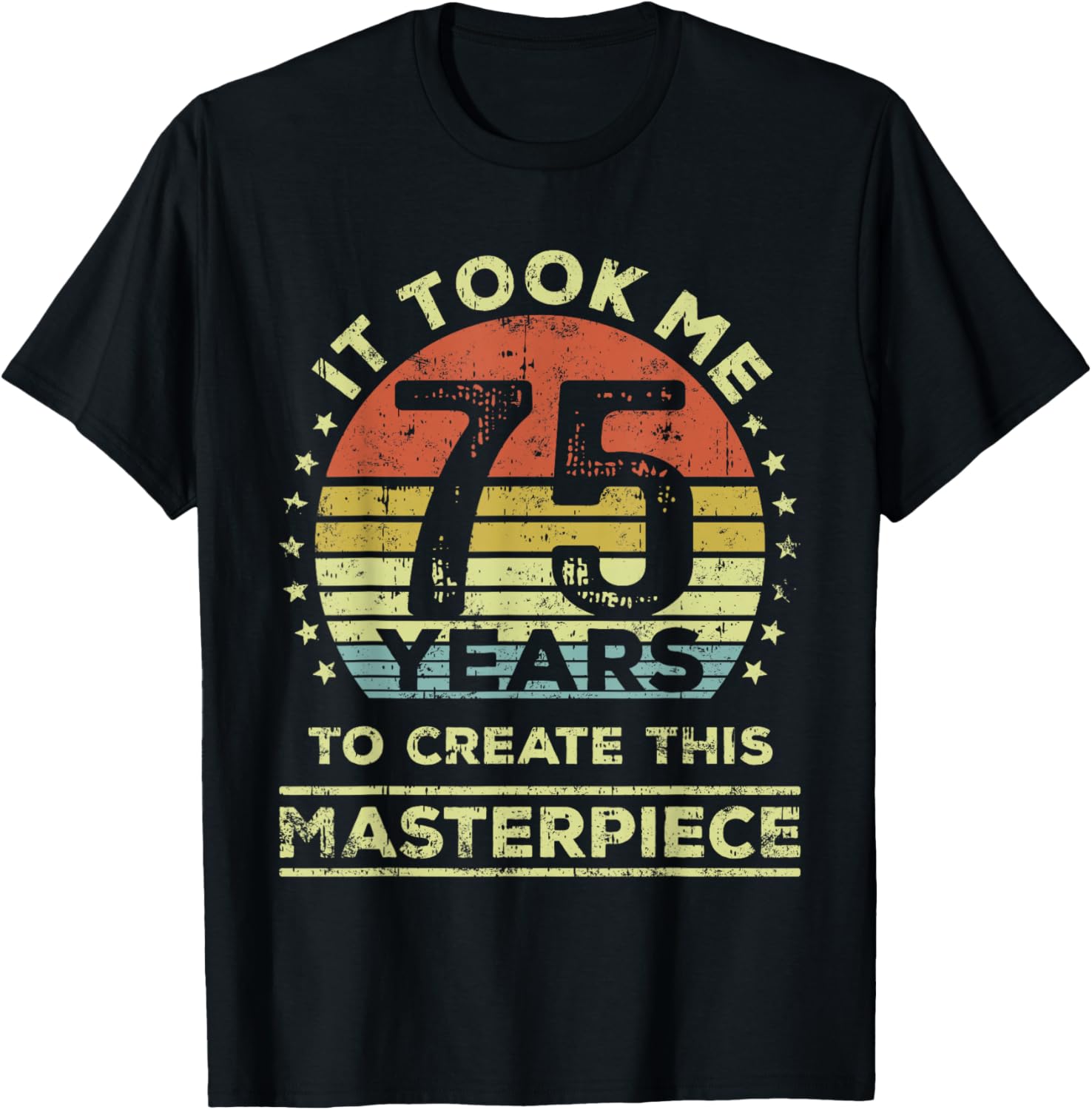 75th Birthday T-Shirt It Took Me 75 Years to Create this Masterpiece - 1