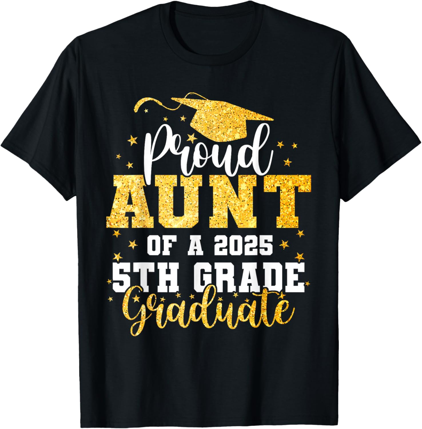 Proud Aunt of a Class of 2025 5th Grade Graduate Graduation T-Shirt - 24