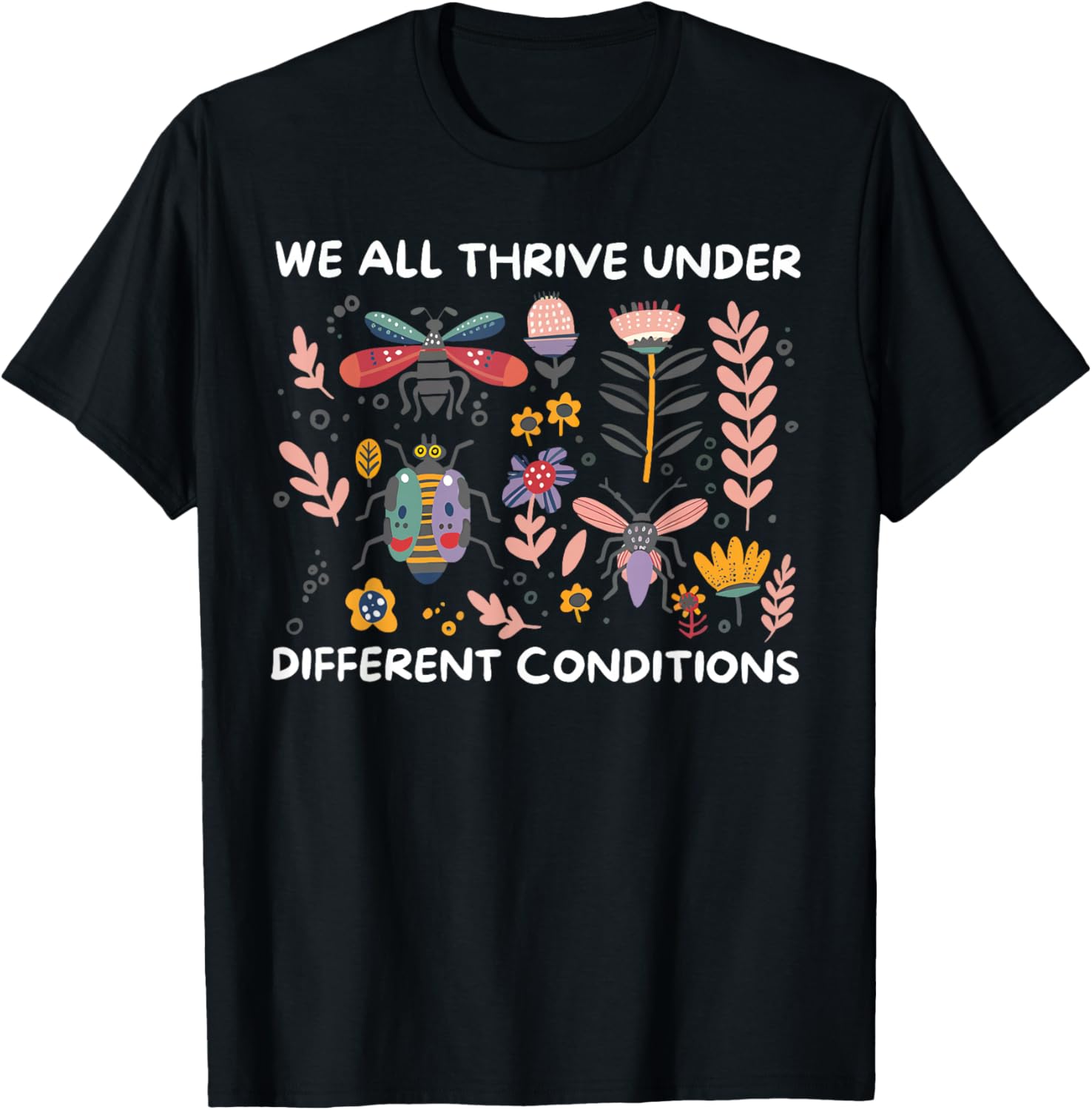 We All Thrive Under Different Conditions Autism Awareness T-Shirt - 11