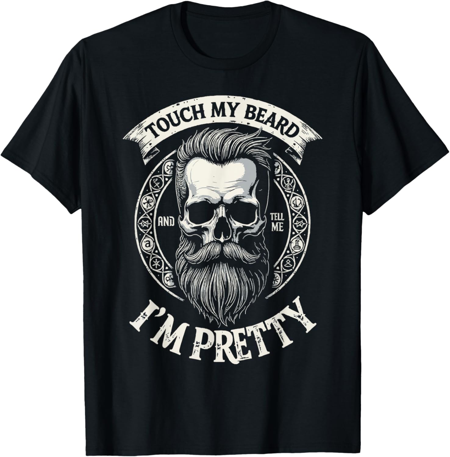 Bearded Skull Hipster T-Shirt - Touch My Beard and Tell Me I'm Pretty - 6