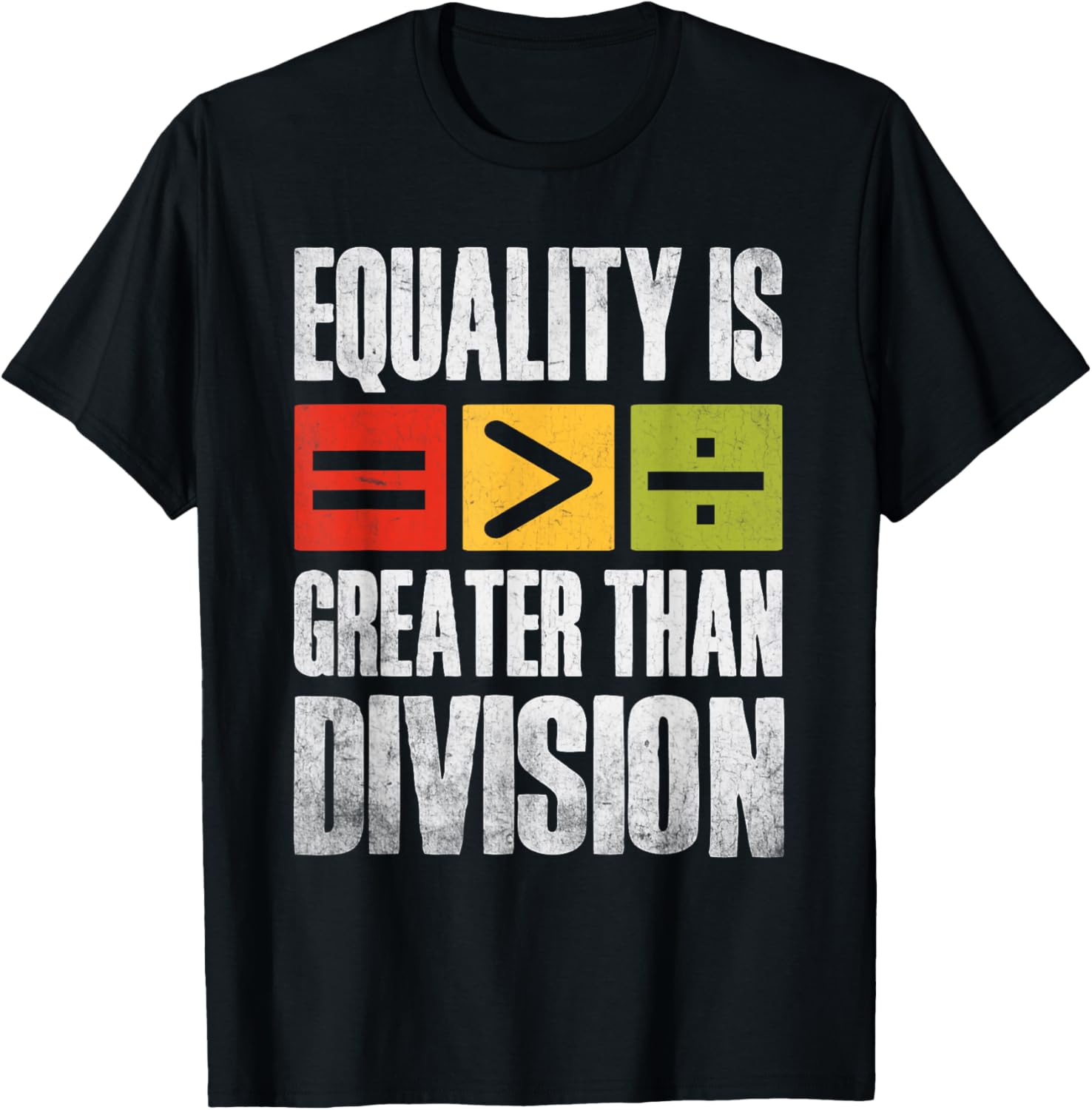 Equality is Greater Than Division Black History Month T-Shirt for All - 7