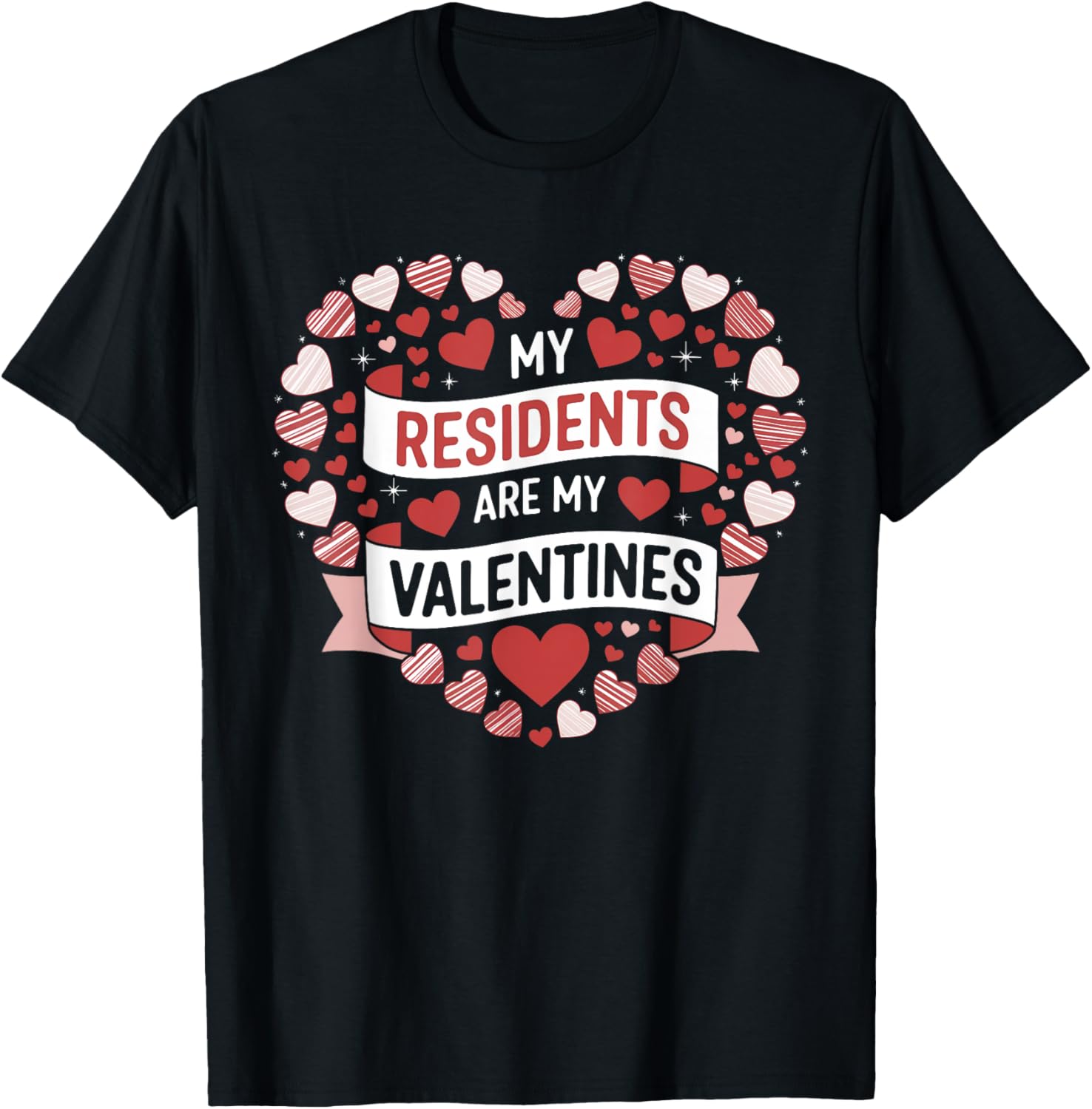 My Residents Are My Valentines Day Nurse Doctor Tee for Caregivers - 10