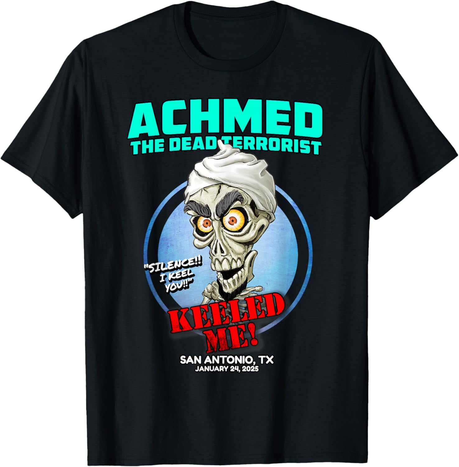 Achmed The Dead Terrorist San Antonio TX 2025 T-Shirt for Fans - 8