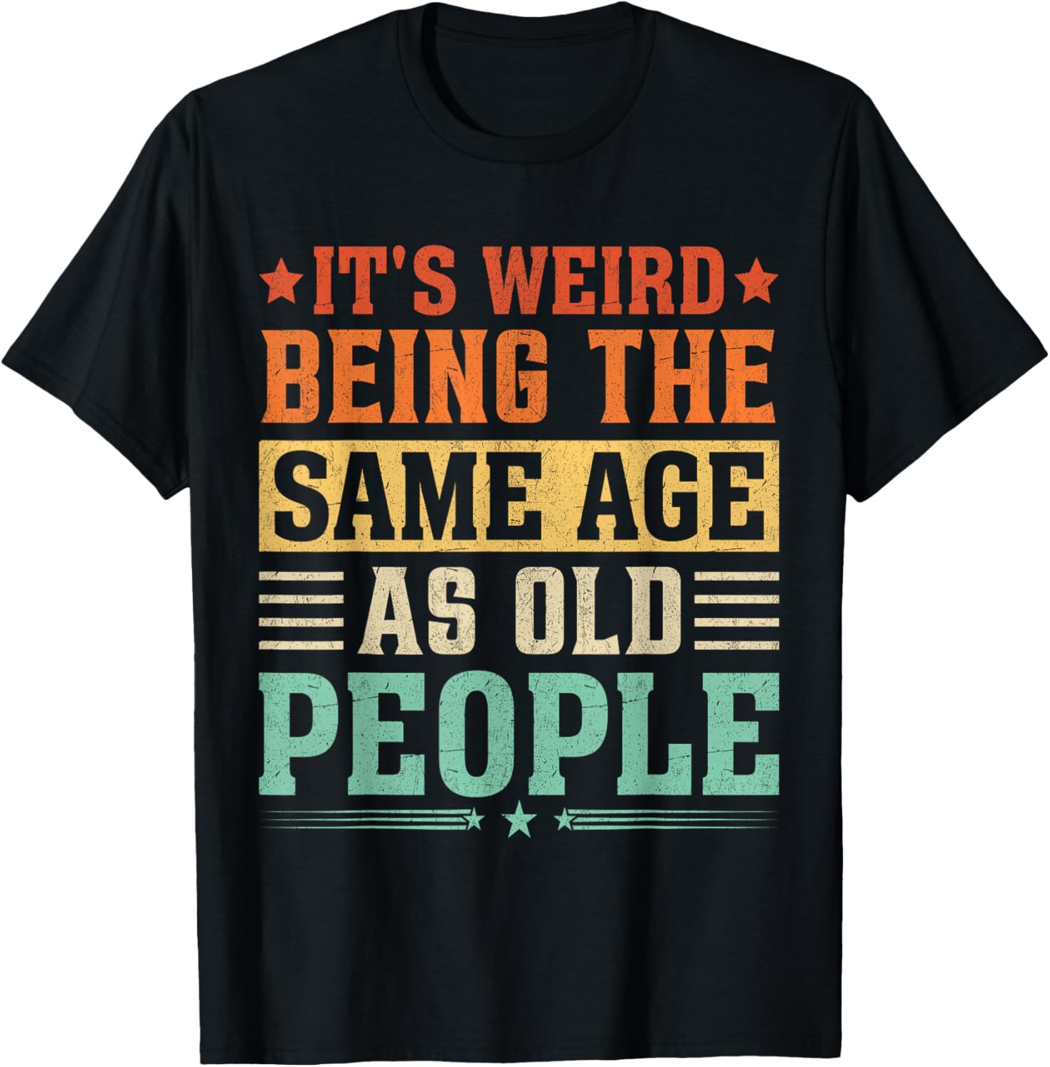 Funny Vintage T-Shirt It's Weird Being The Same Age As Old People - 13