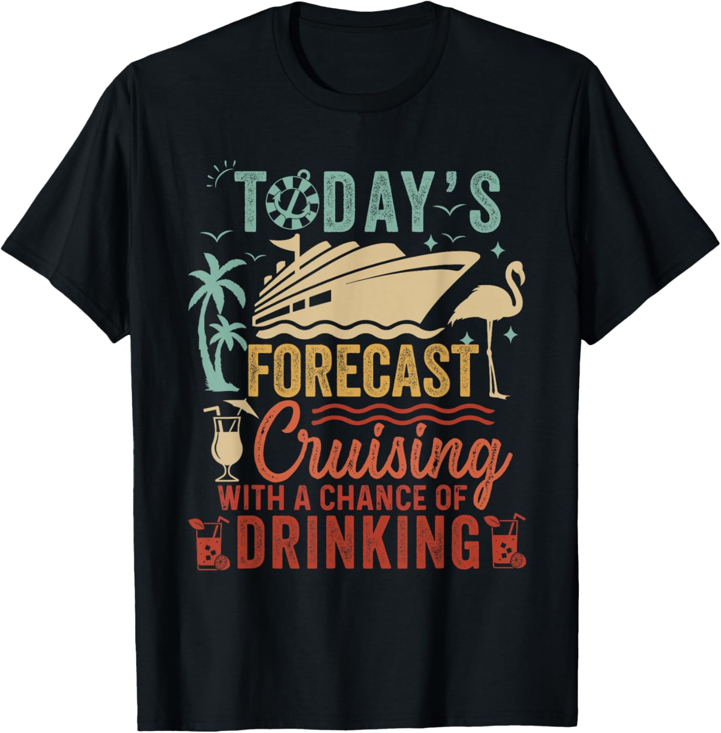 Today's Forecast Cruising with a Chance of Drinking T-Shirt for Fun Adventures - 4
